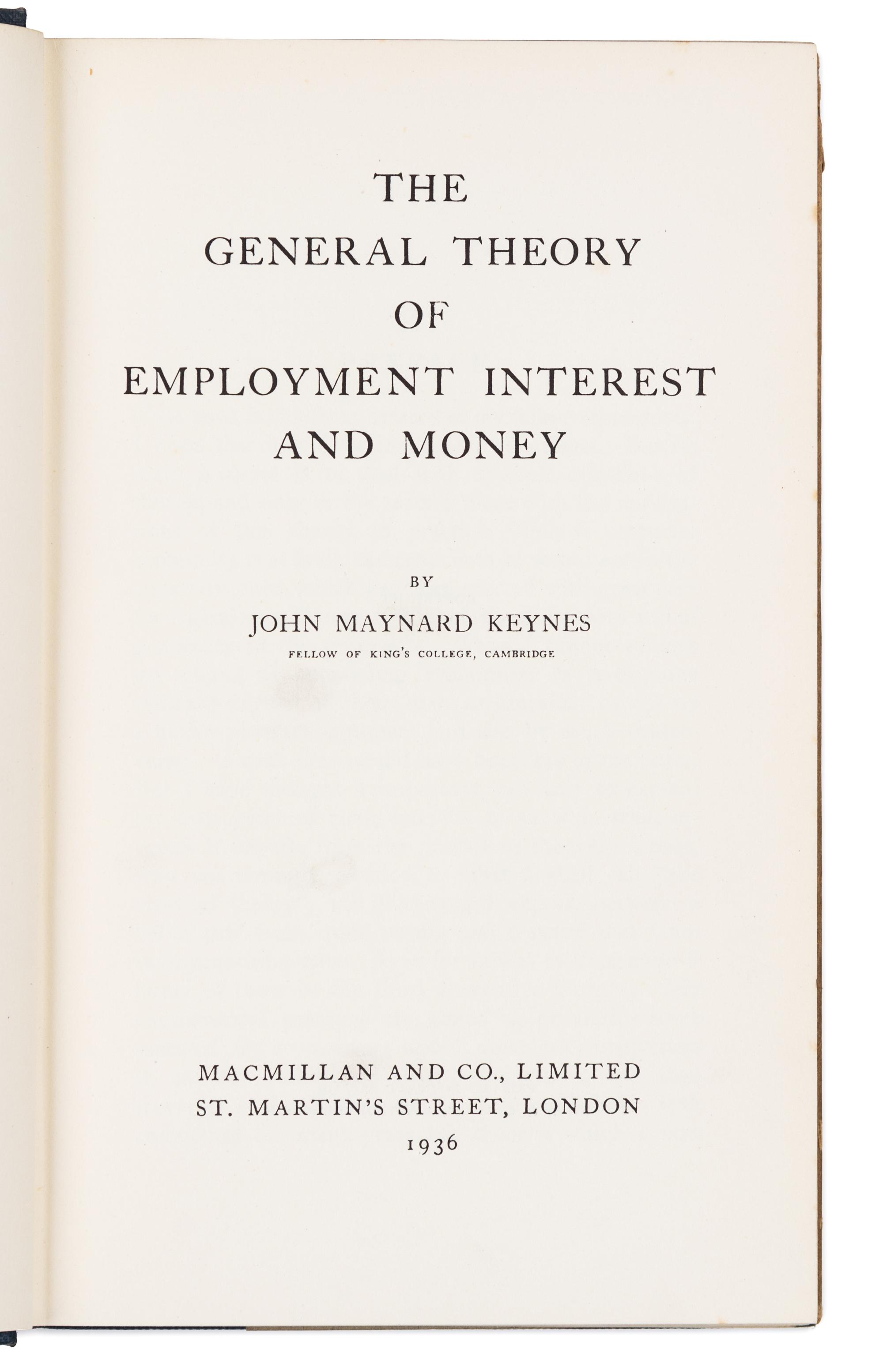KEYNES, John Maynard, 1st Baron (1883-1946). The General Theory of Employment, Interest and Money. London: Macmillan and Co., 1936.