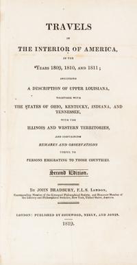 BRADBURY, JOHN. Travels in the Interior of America... London, 1819. Second and best edition.