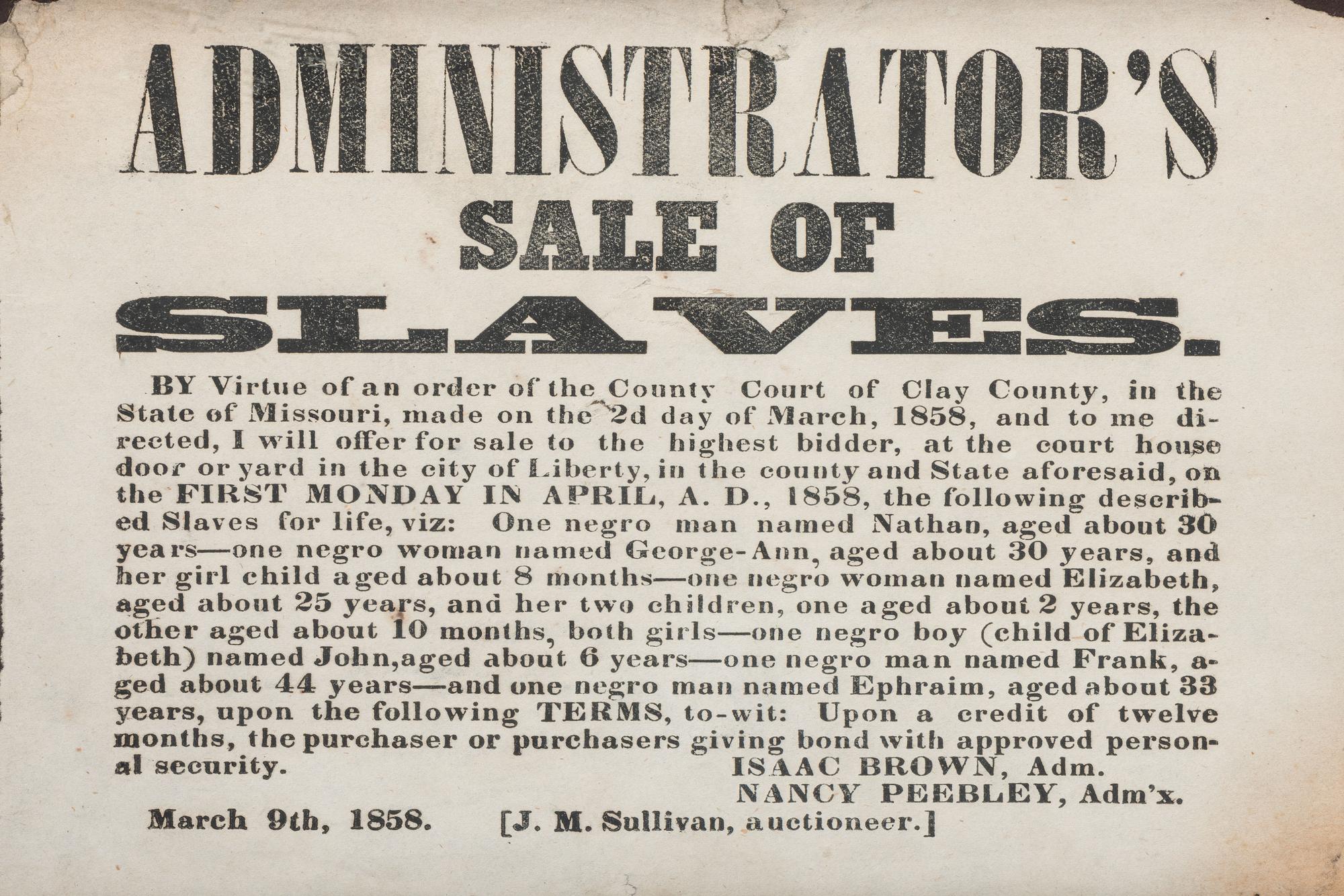 [SLAVERY & ABOLITION]. Administrator’s Sale of Slaves. Clay County, MO: N.p., 9 March 1858.