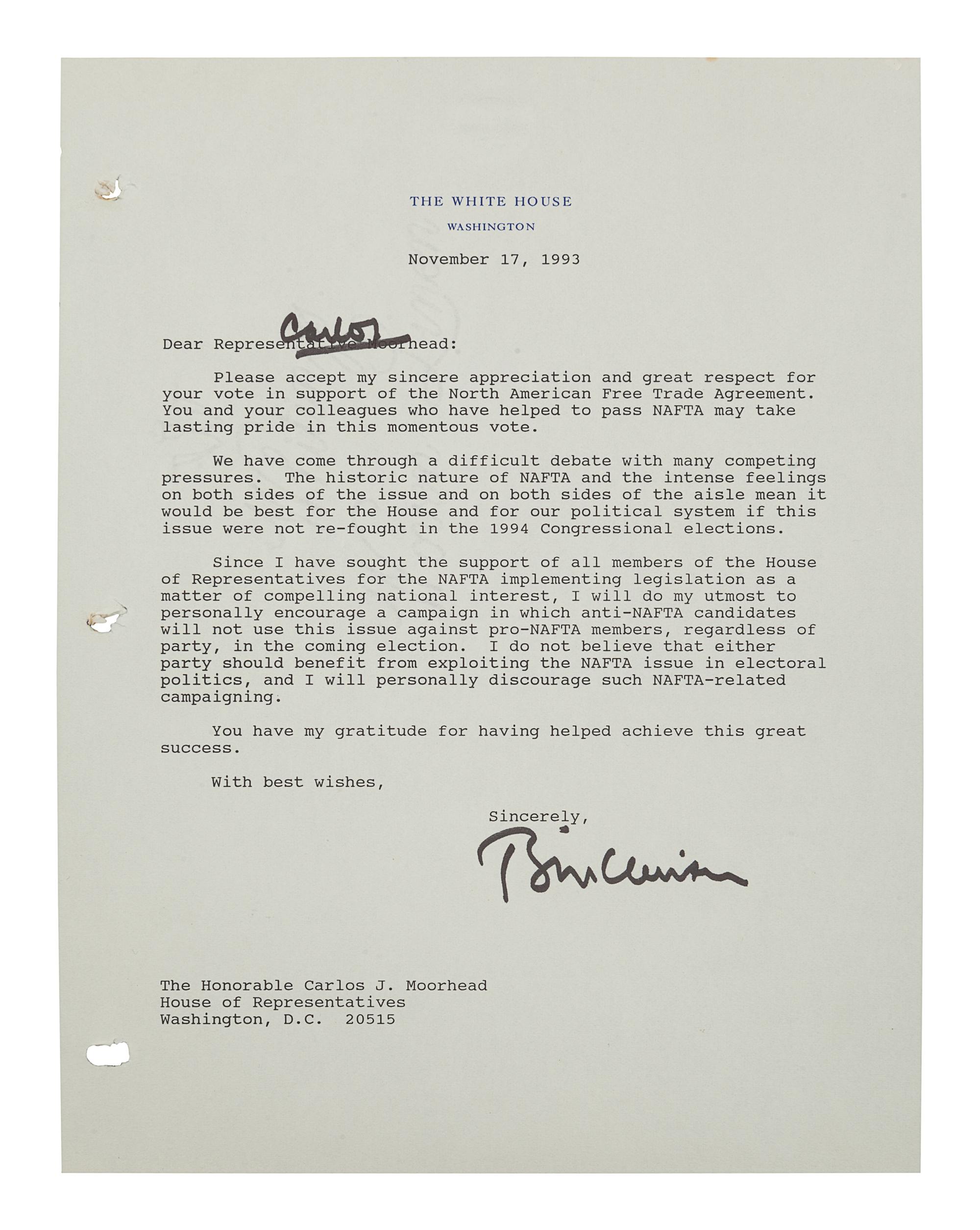 CLINTON, William Jefferson (b. 1946). Typed letter signed (“Bill Clinton”), with one holograph emendation, as United States President, to Carlos J. Moorhead. Washington D. C., 17 November 1993. 1 page, 8vo, on White House letterhead, three-hole punch.