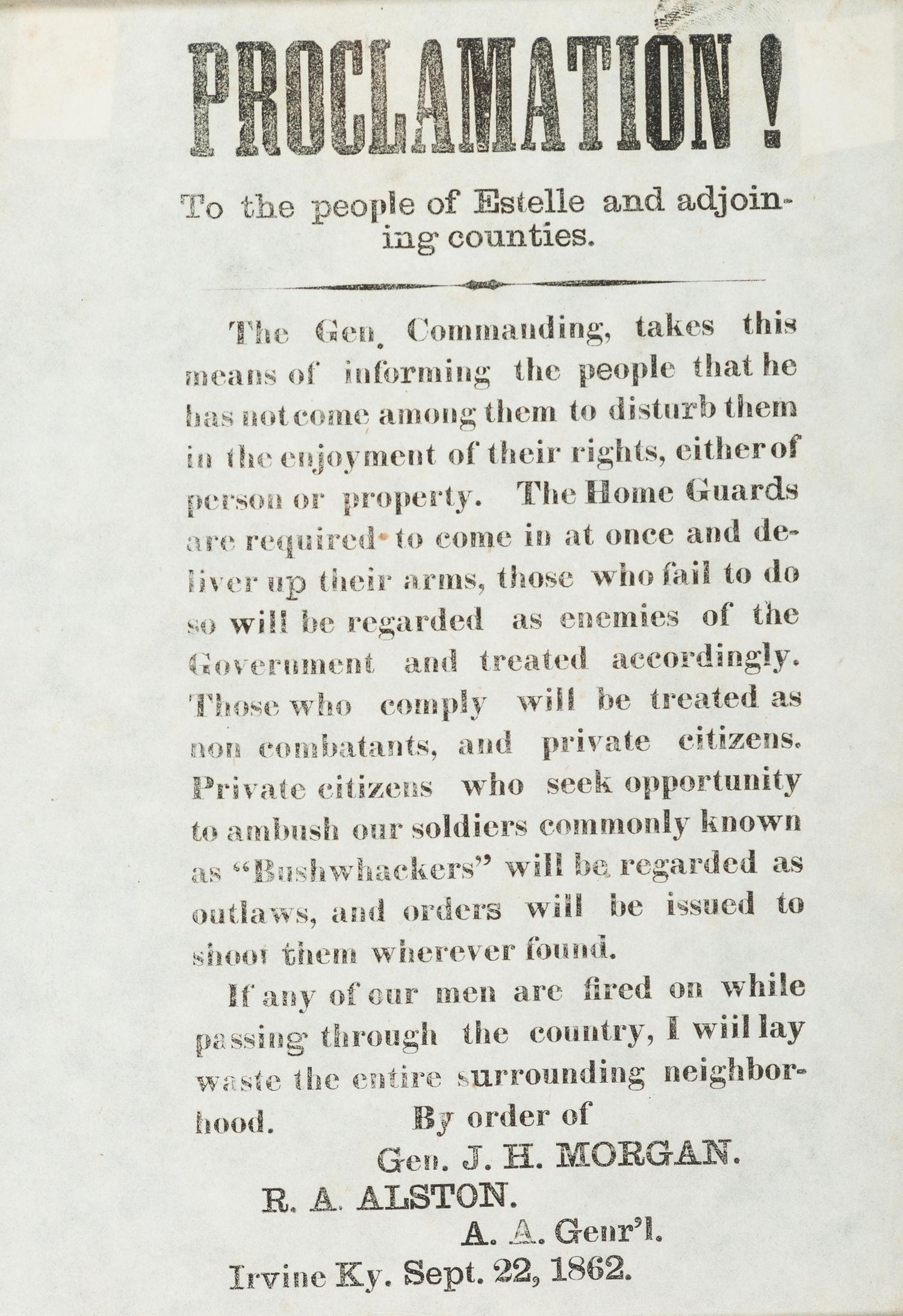 [CIVIL WAR]. MORGAN, John Hunt (1825-1864). Proclamation! To the people of Estelle [sic] and adjoining counties. Irvine, KY: N.p., 22 September 1862.
