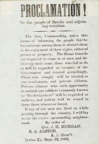 [CIVIL WAR]. MORGAN, John Hunt (1825-1864). Proclamation! To the people of Estelle [sic] and adjoining counties. Irvine, KY: N.p., 22 September 1862.