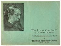 DICKENS, Charles. "The Life of our Lord...First Publication anywhere in the World" [ In: ] The San Francisco News. March 5-20, 1934.