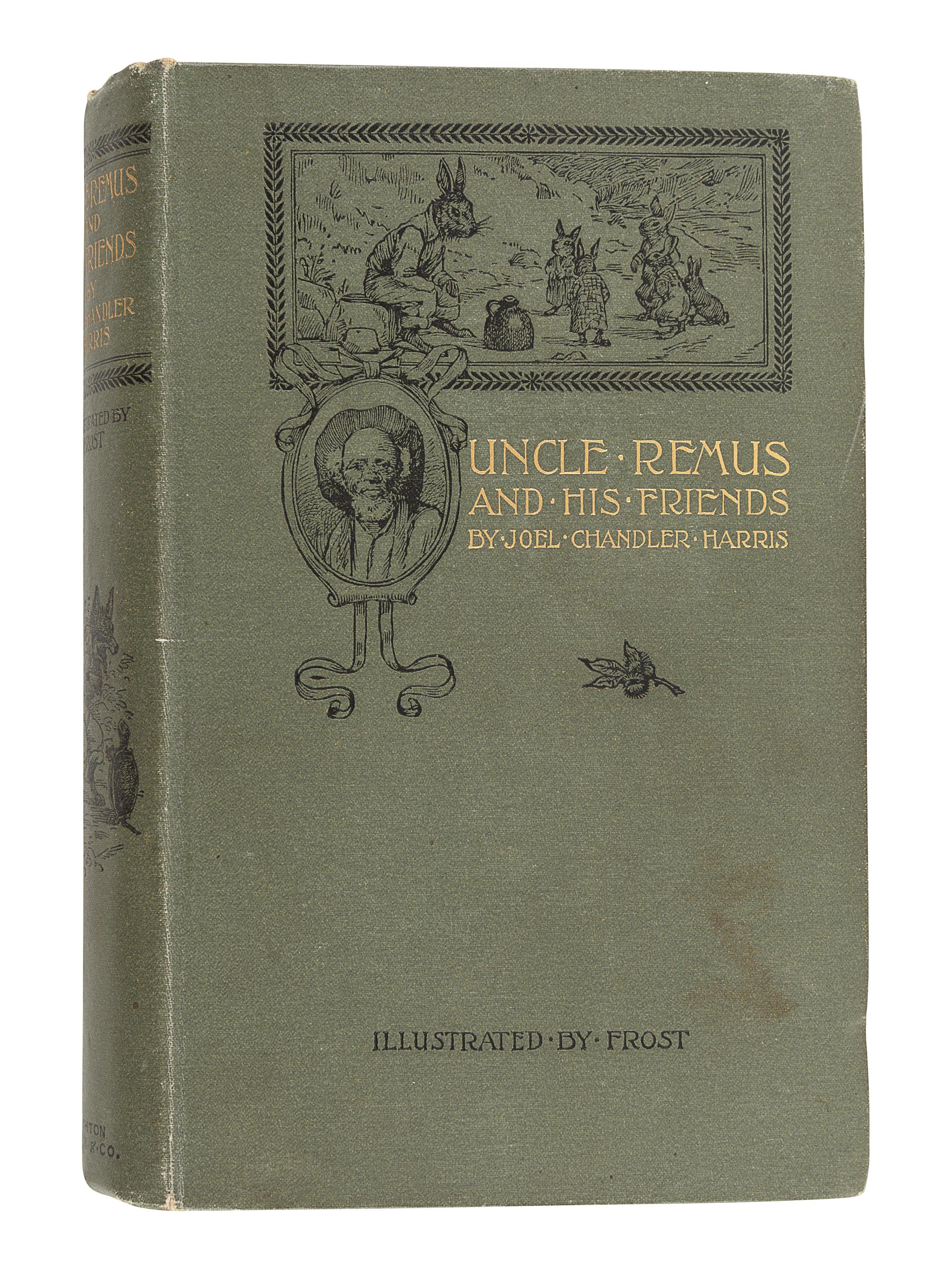 HARRIS, Joel Chandler (1848-1908). Nights with Uncle Remus. Myths and Legends of the Old Plantation. Boston: James R. Osgood and Company, 1883.