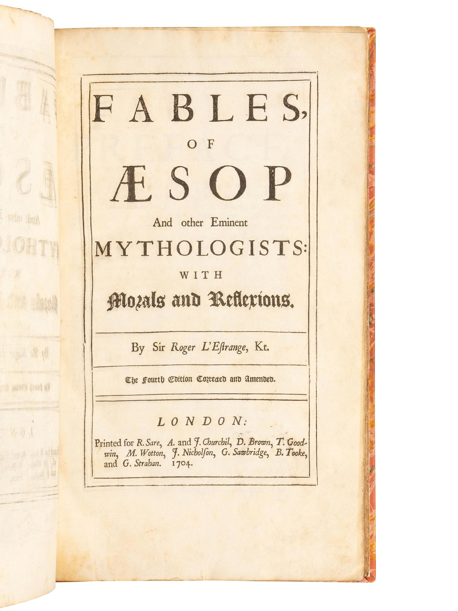 [AESOP (ca 620-560 B. C.)]. L'ESTRANGE, Roger, Sir (1616-1704). Fables of Aesop and Other Eminent Mythologists . London: for R. Sare and others, 1704.