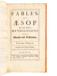[AESOP (ca 620-560 B. C.)]. L'ESTRANGE, Roger, Sir (1616-1704). Fables of Aesop and Other Eminent Mythologists . London: for R. Sare and others, 1704.