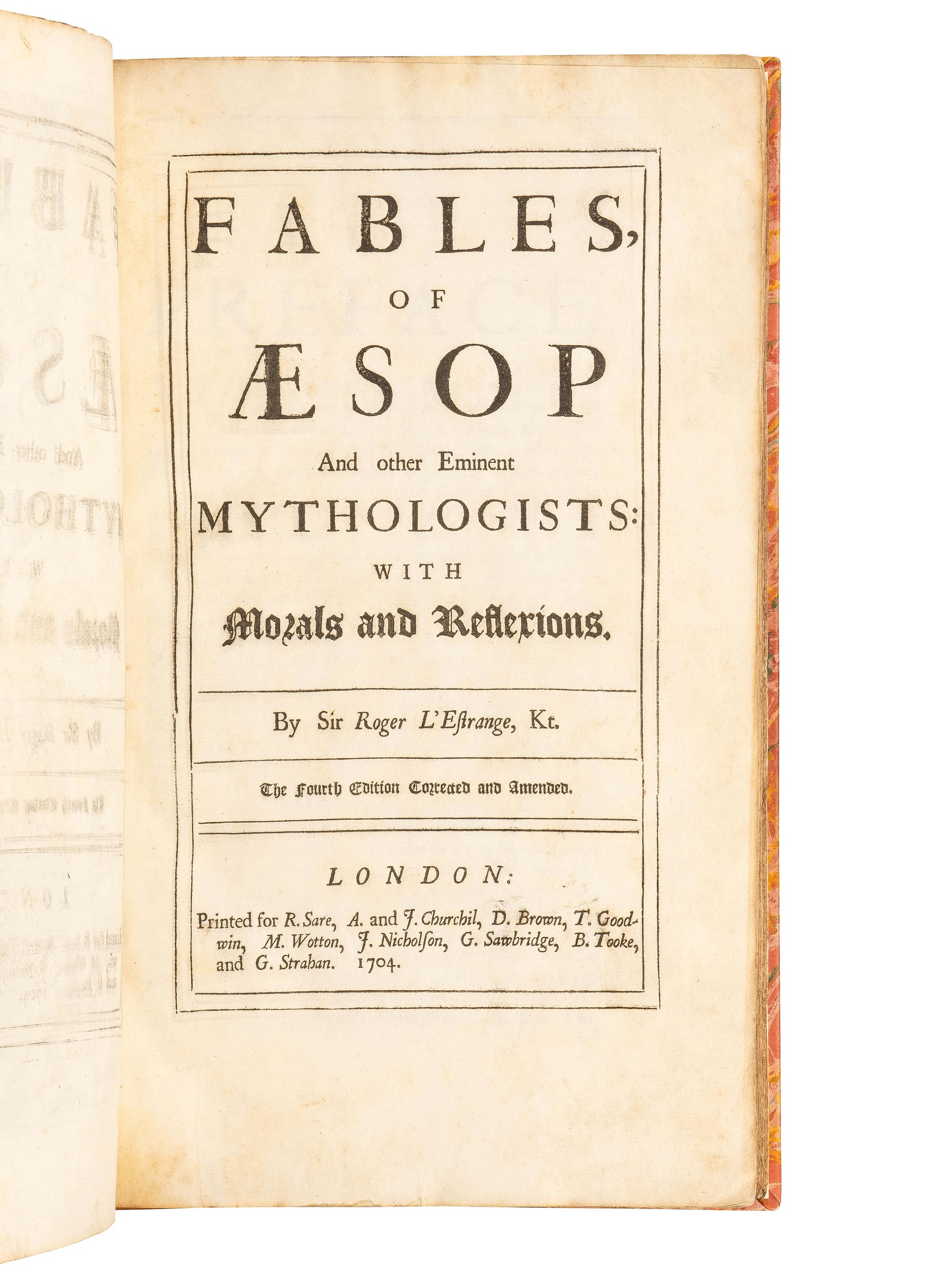 [AESOP (ca 620-560 B. C.)]. L'ESTRANGE, Roger, Sir (1616-1704). Fables of Aesop and Other Eminent Mythologists . London: for R. Sare and others, 1704.