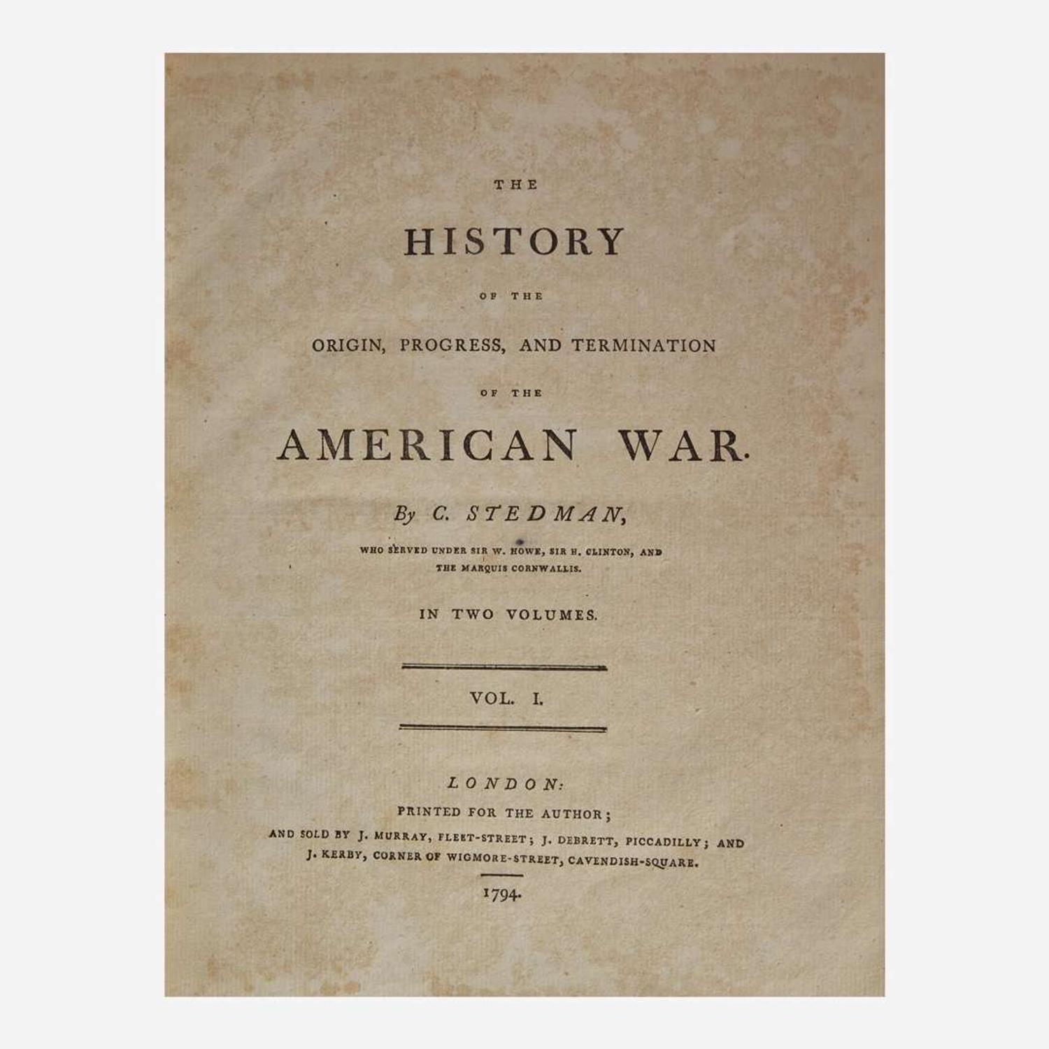 [American Revolution] Stedman, C(harles). The History of the Origin, Progress, and Termination of the American War