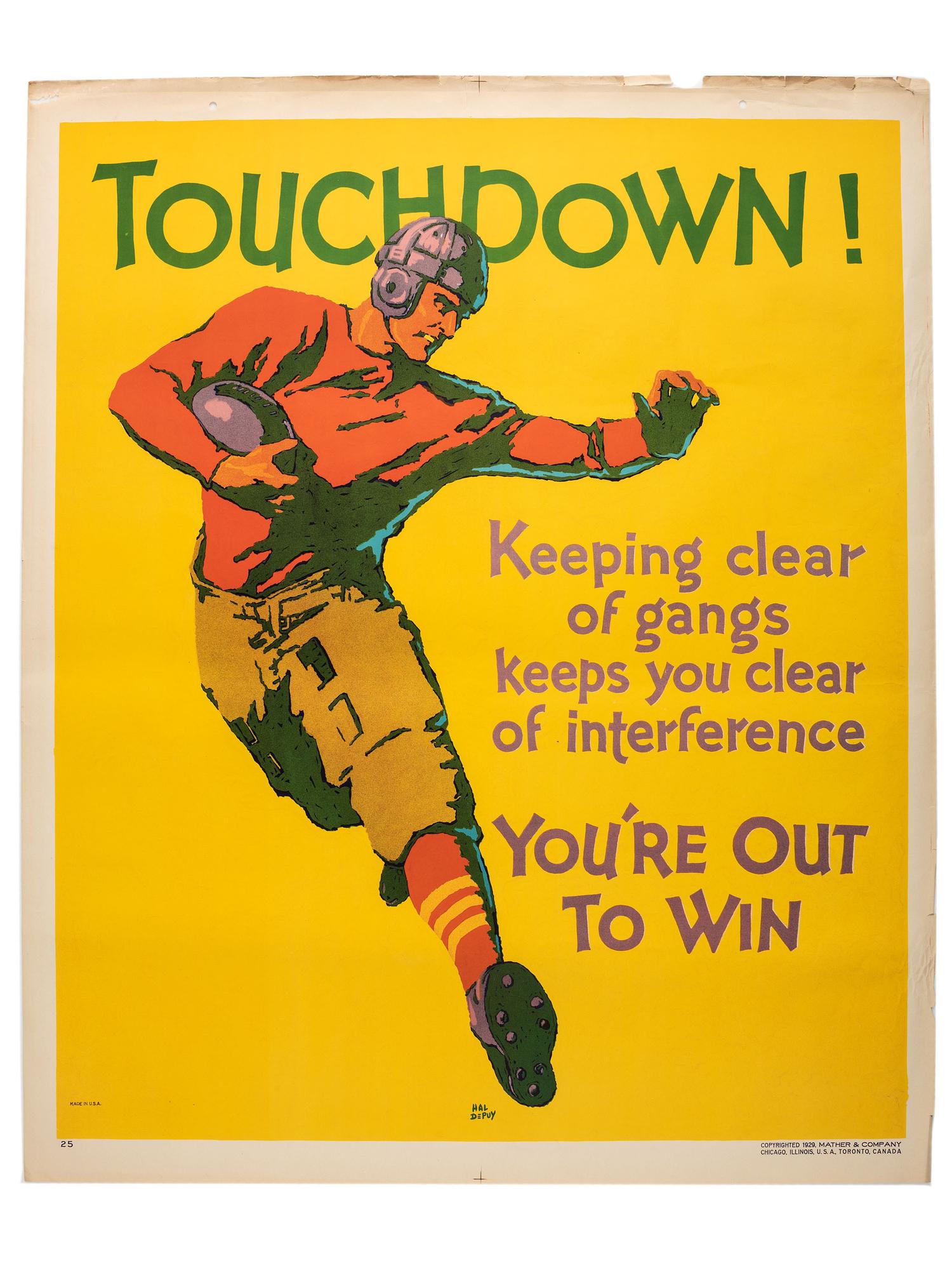 [POSTERS]. DEPUY, Hal, artist. Touchdown! Keeping clear of gangs keeps you clear of interference. You're Out To Win. Chicago: Mather & Co., 1929.