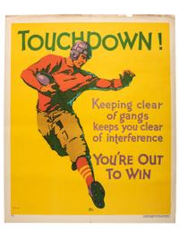 [POSTERS]. DEPUY, Hal, artist. Touchdown! Keeping clear of gangs keeps you clear of interference. You're Out To Win. Chicago: Mather & Co., 1929.