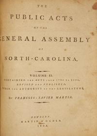 [Americana] [North Carolina] Iredell, James, and Francois-Xavier Martin: The Public Acts of the General Assembly of North-Carolina...