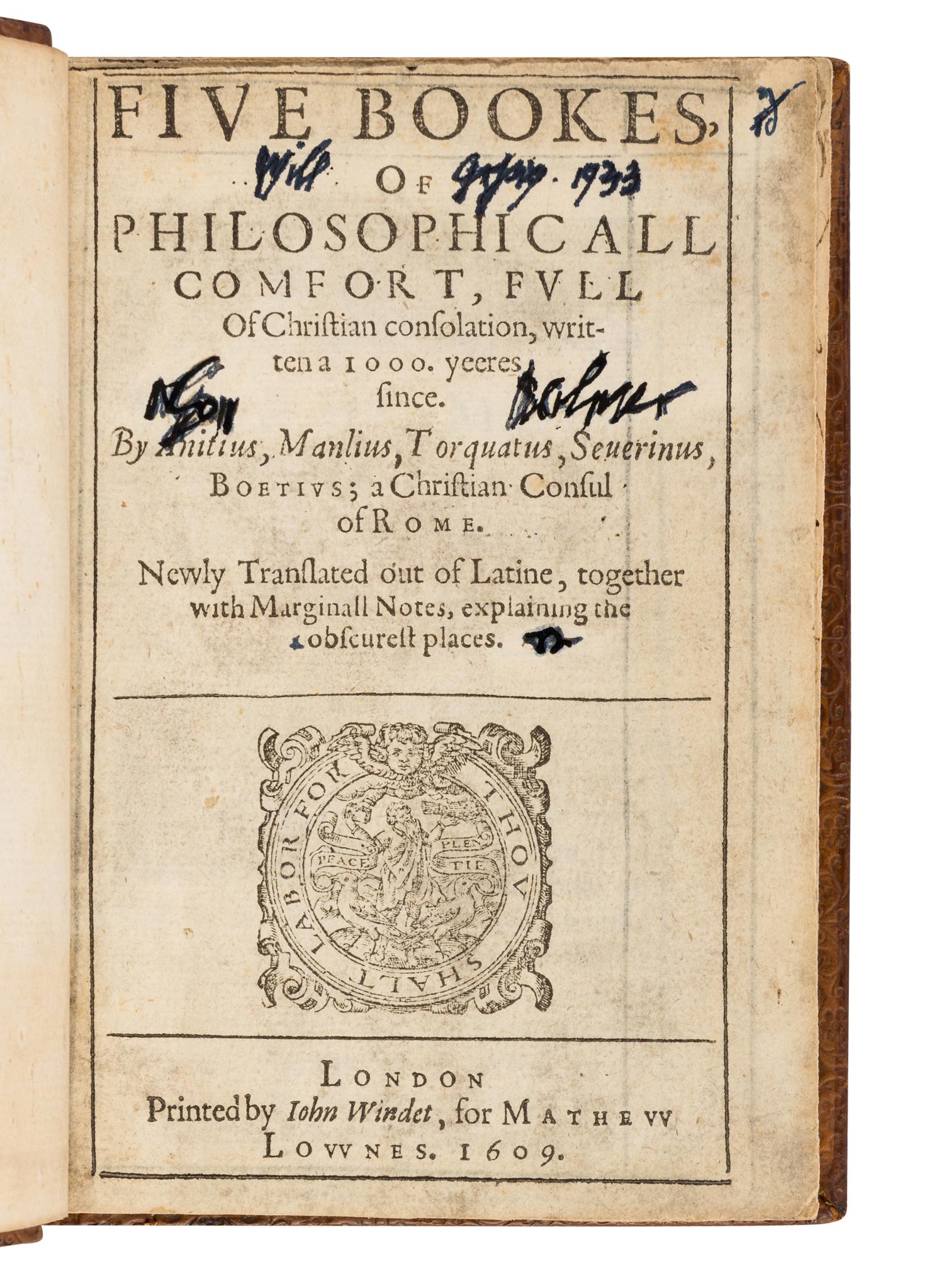 BOETHIUS, Anicius Manlius Torquatus Severinus (ca 480-524). Five Bookes of Philosophicall Comfort . London: John Windet for Matthew Lownes, 1609.
