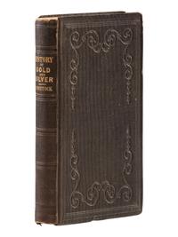 American Commerce & Industry COMSTOCK, John Lee (1789-1858). The History of Precious Metals from the Earliest Periods to the Present Time . Hartford: Belknap and Hamersley, 1849.