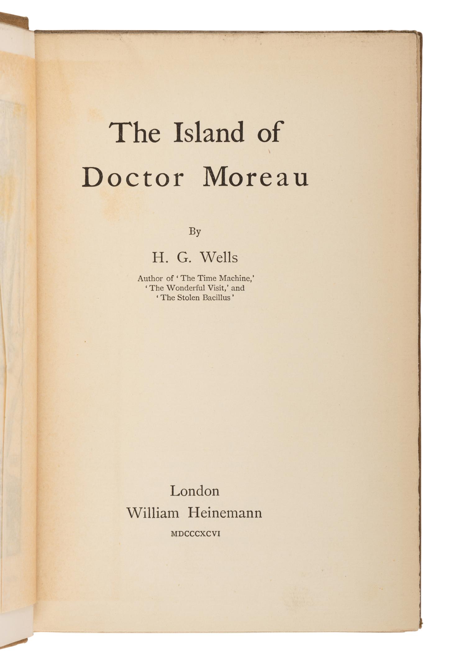 WELLS, H.G. (1866-1946). The Island of Dr. Moreau . London: William Heinemann, 1896.