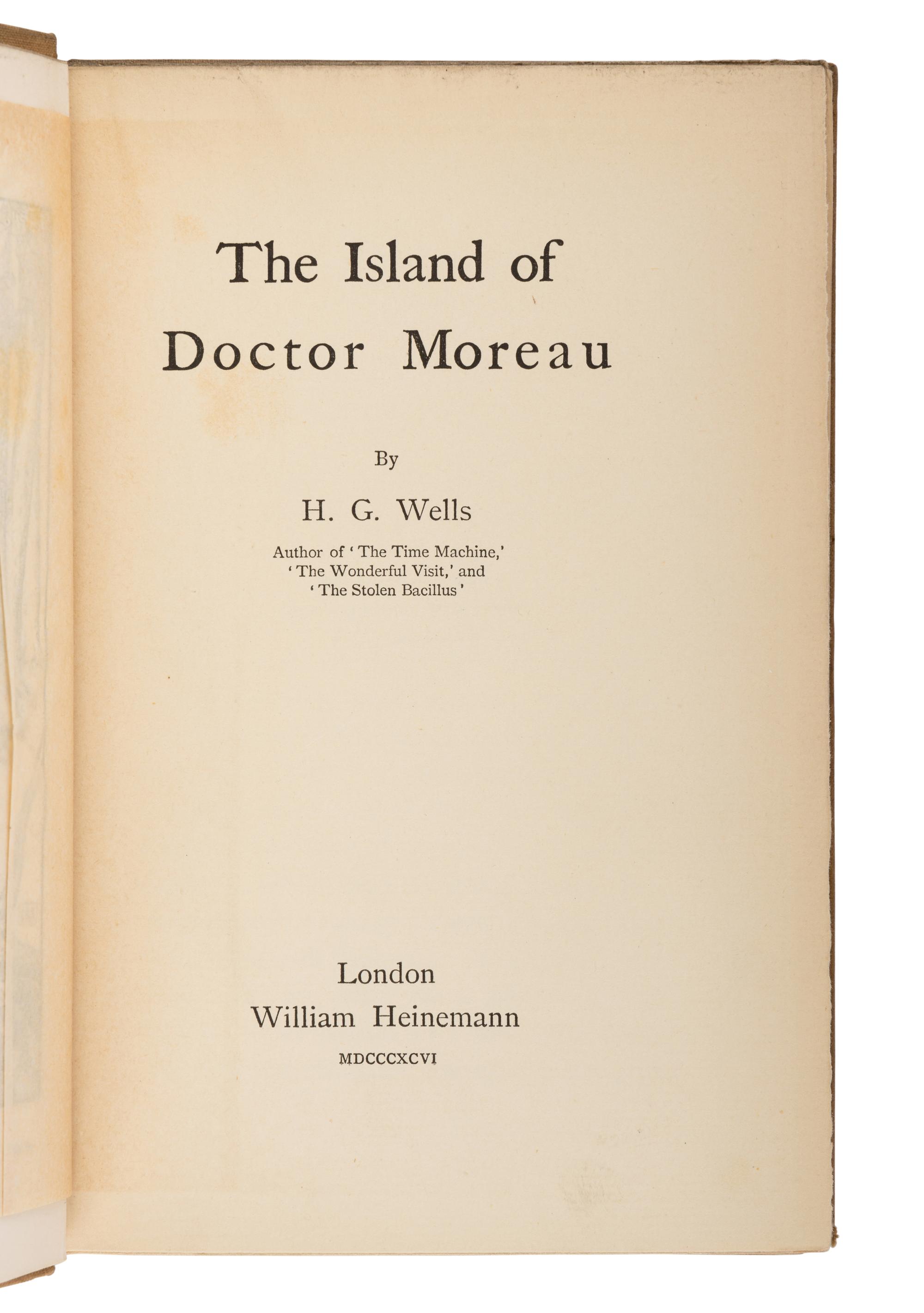 WELLS, H.G. (1866-1946). The Island of Dr. Moreau . London: William Heinemann, 1896.