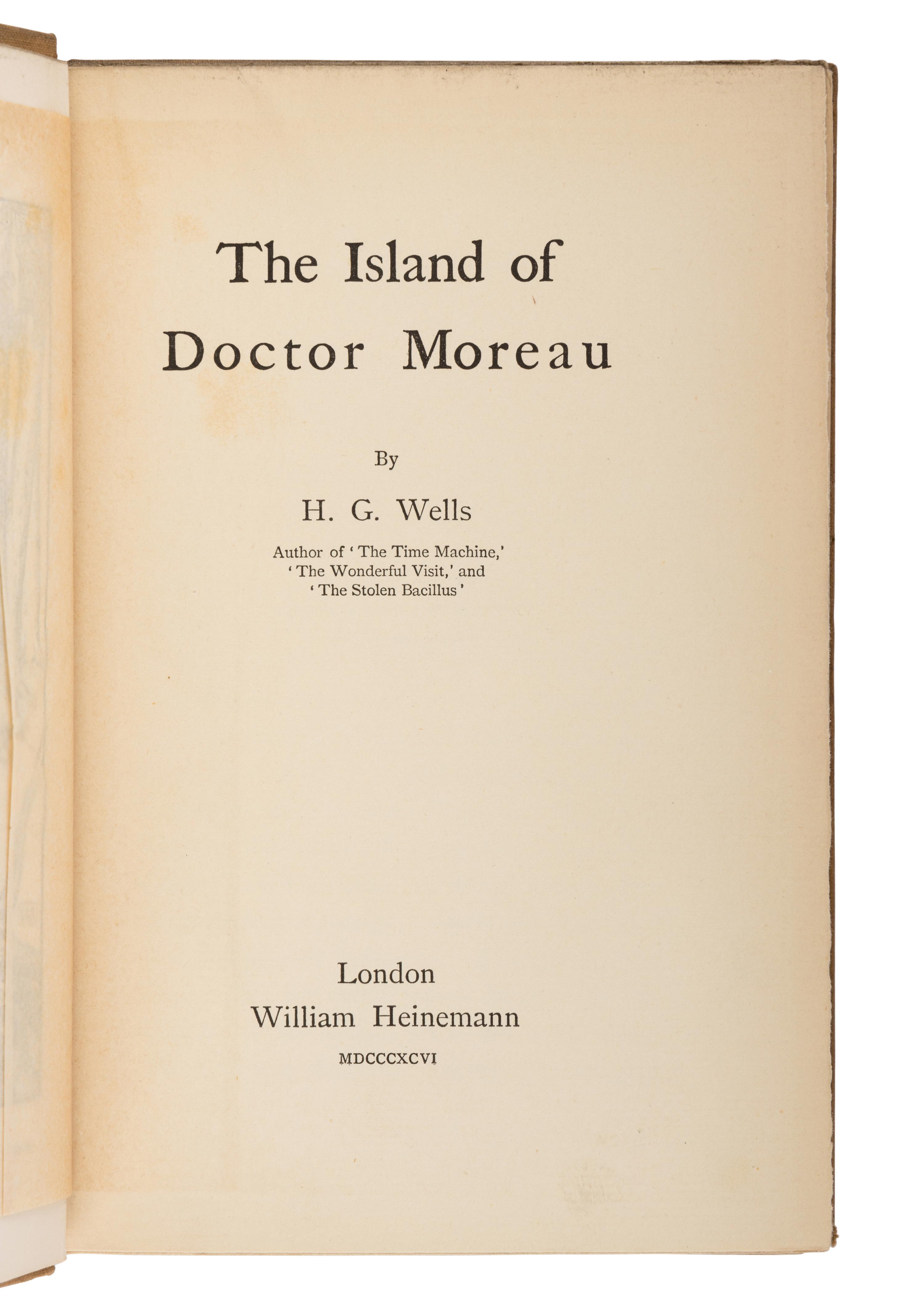 WELLS, H.G. (1866-1946). The Island of Dr. Moreau . London: William Heinemann, 1896.