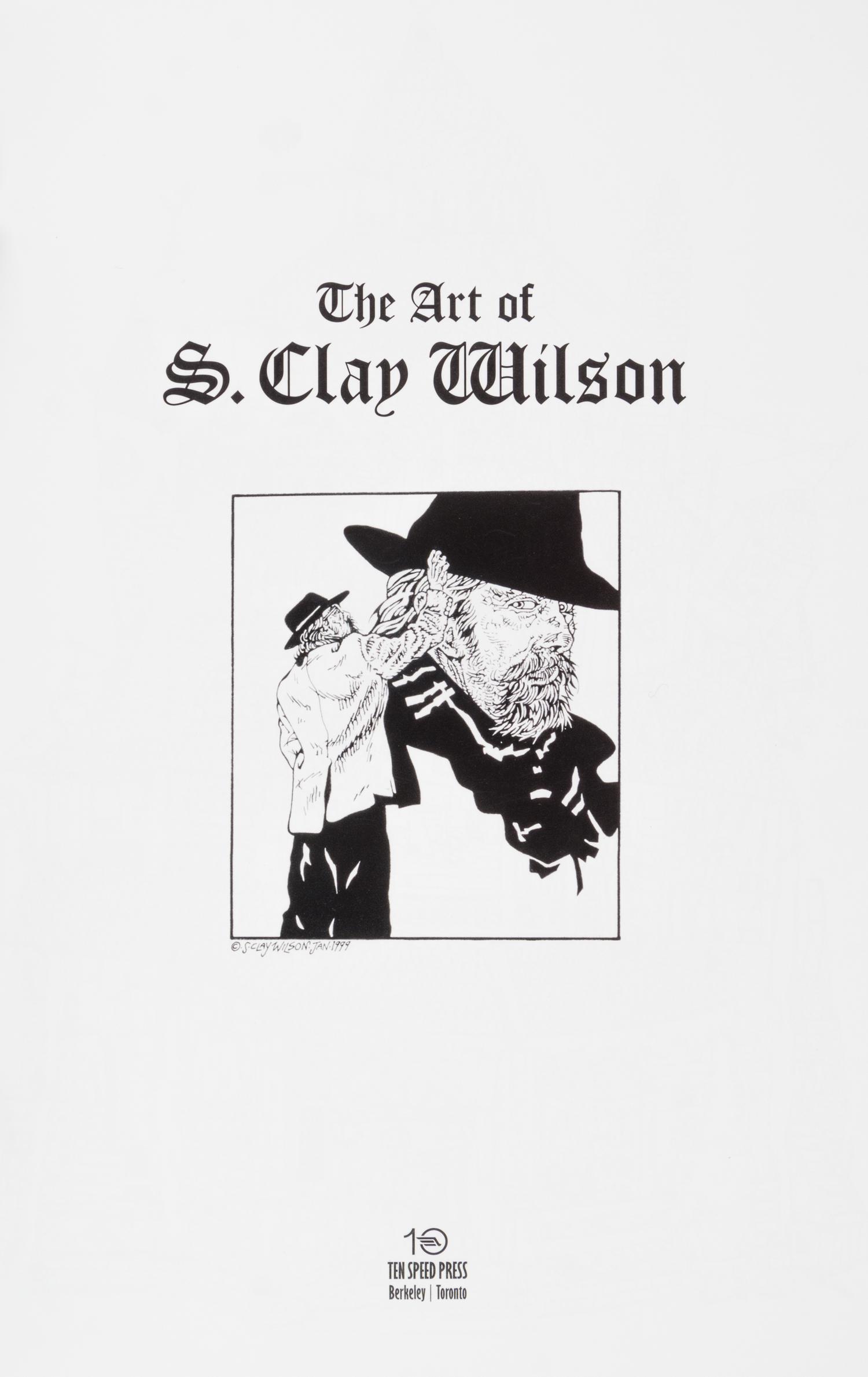 WILSON, S. CLAY. The Art of S. Clay Wilson. Berkeley, [2006] First ed., inscribed & signed. With original illustration by Wilson.