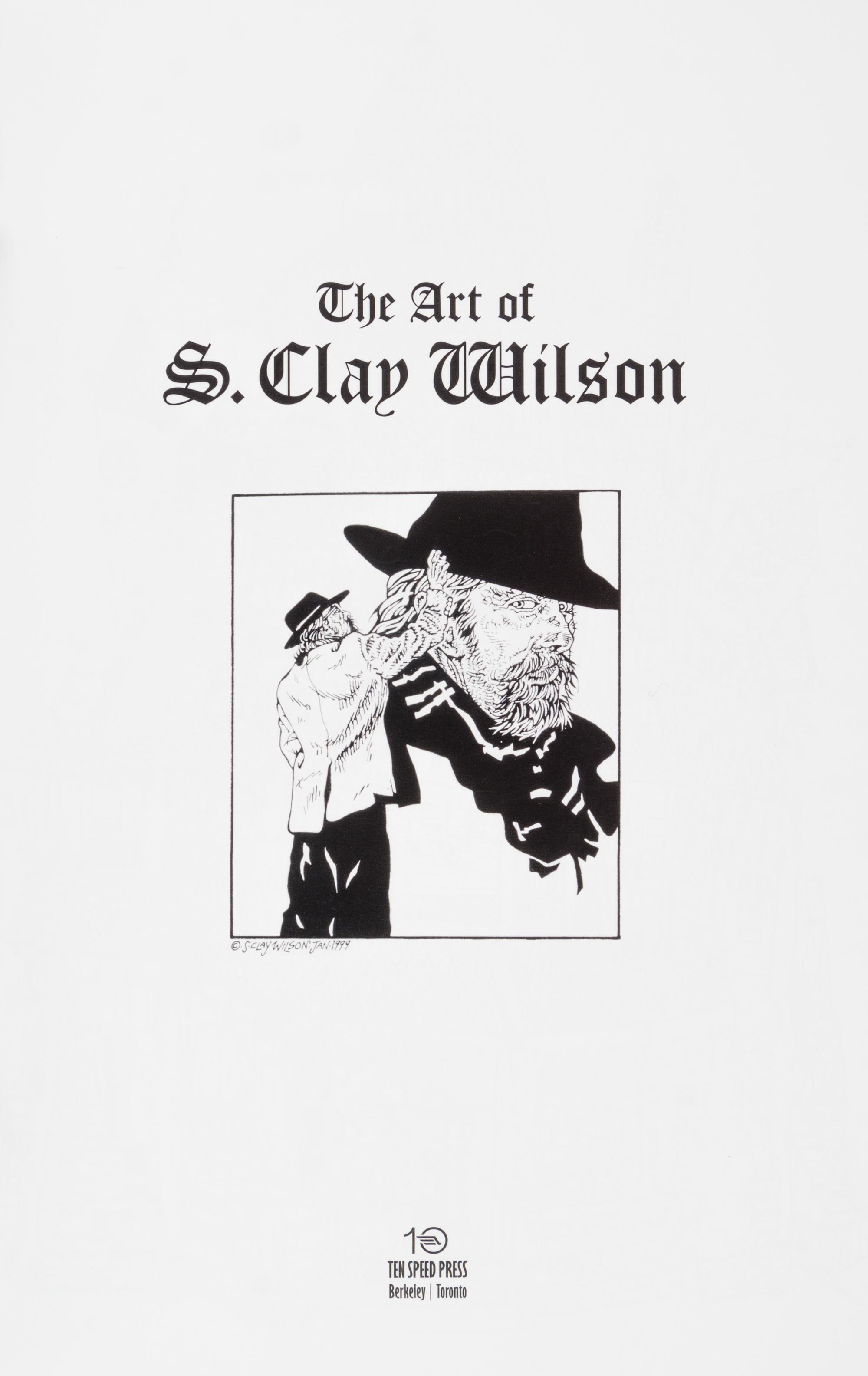 WILSON, S. CLAY. The Art of S. Clay Wilson. Berkeley, [2006] First ed., inscribed & signed. With original illustration by Wilson.