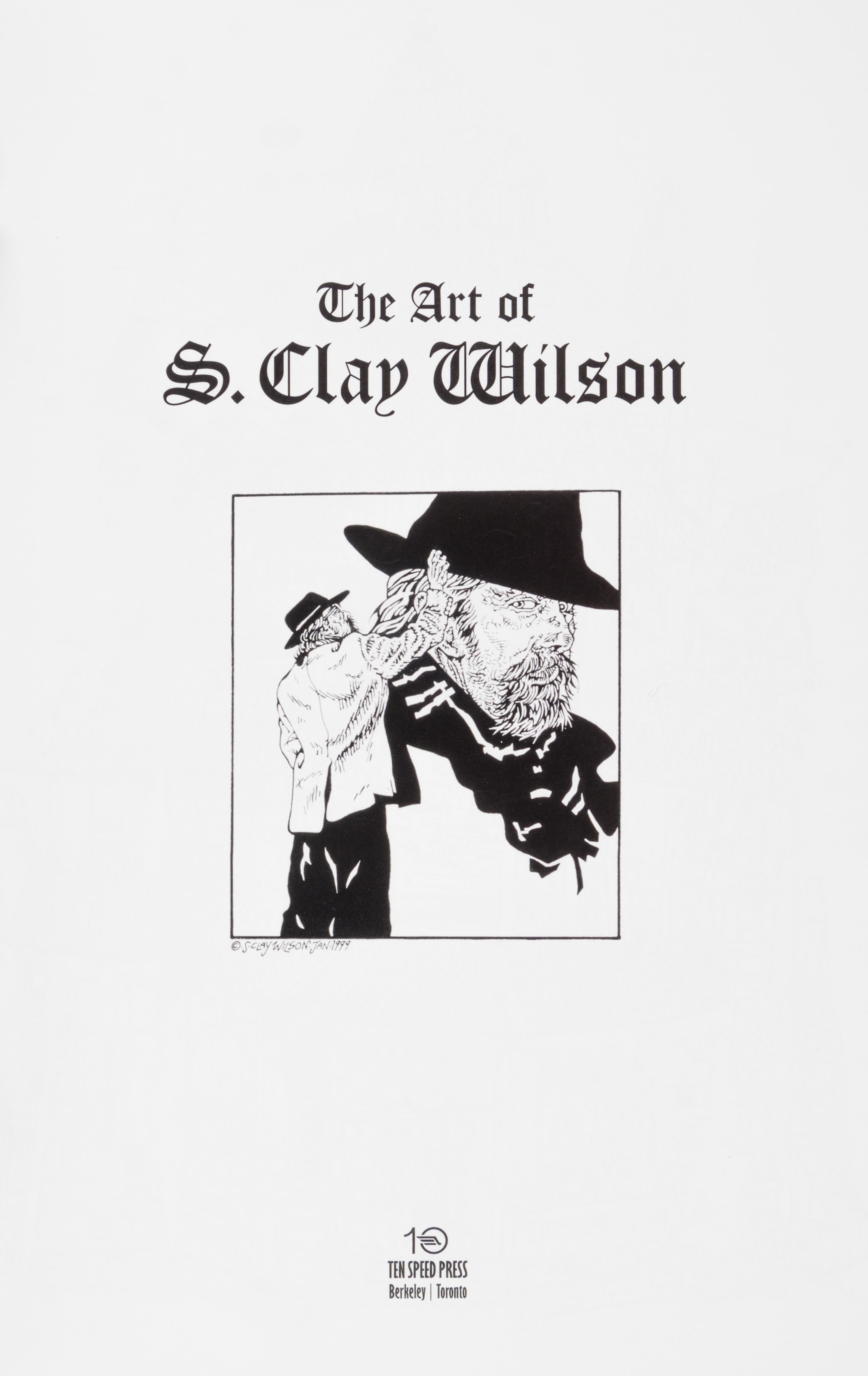 WILSON, S. CLAY. The Art of S. Clay Wilson. Berkeley, [2006] First ed., inscribed & signed. With original illustration by Wilson.
