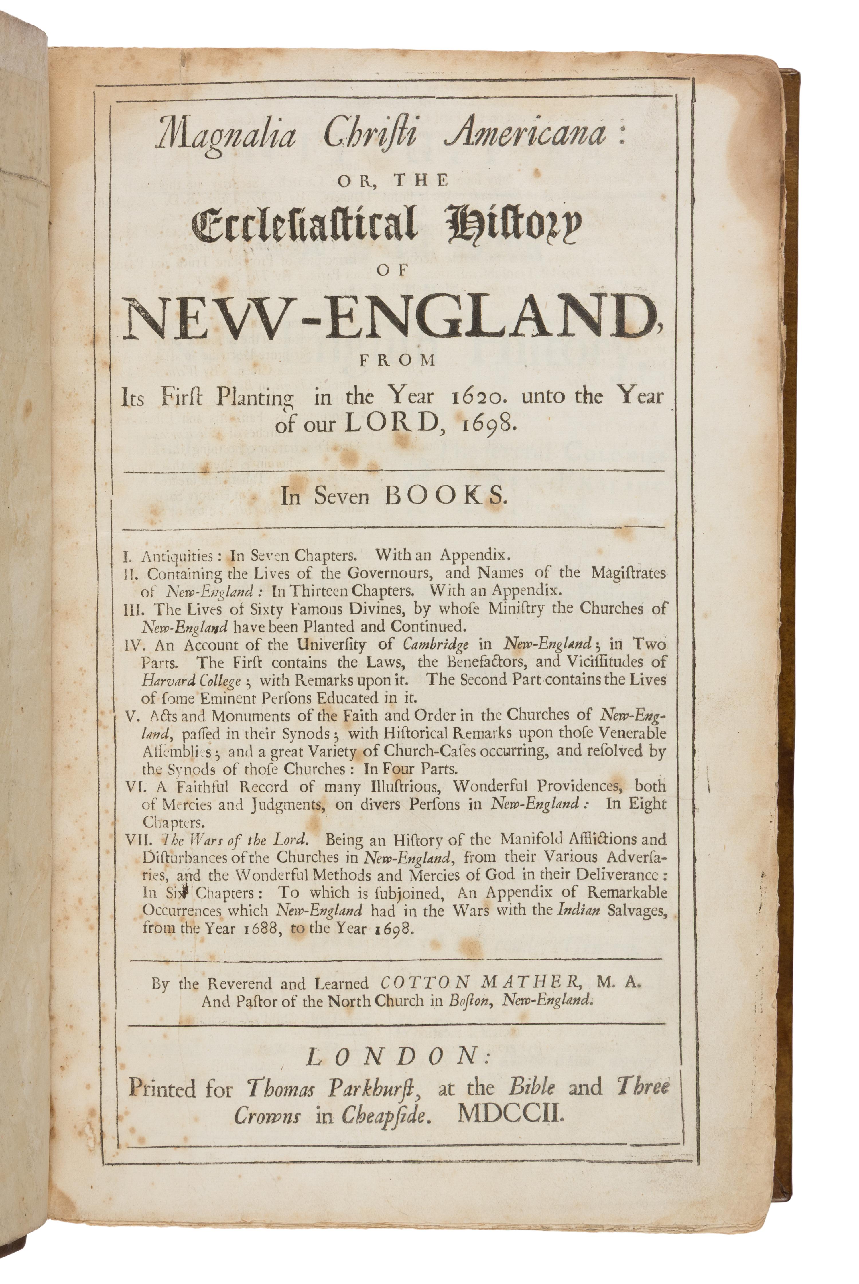 Mather, Cotton (1663-1728). Magnalia Christi Americana: or, the Ecclesiastical history of New-England... London: Printed for Thomas Parkhurst, 1702.