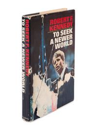 (Politics) KENNEDY, Robert F (1925-1968). To Seek a Newer World . Garden City, NY: Doubleday & Company, Inc. 1967.