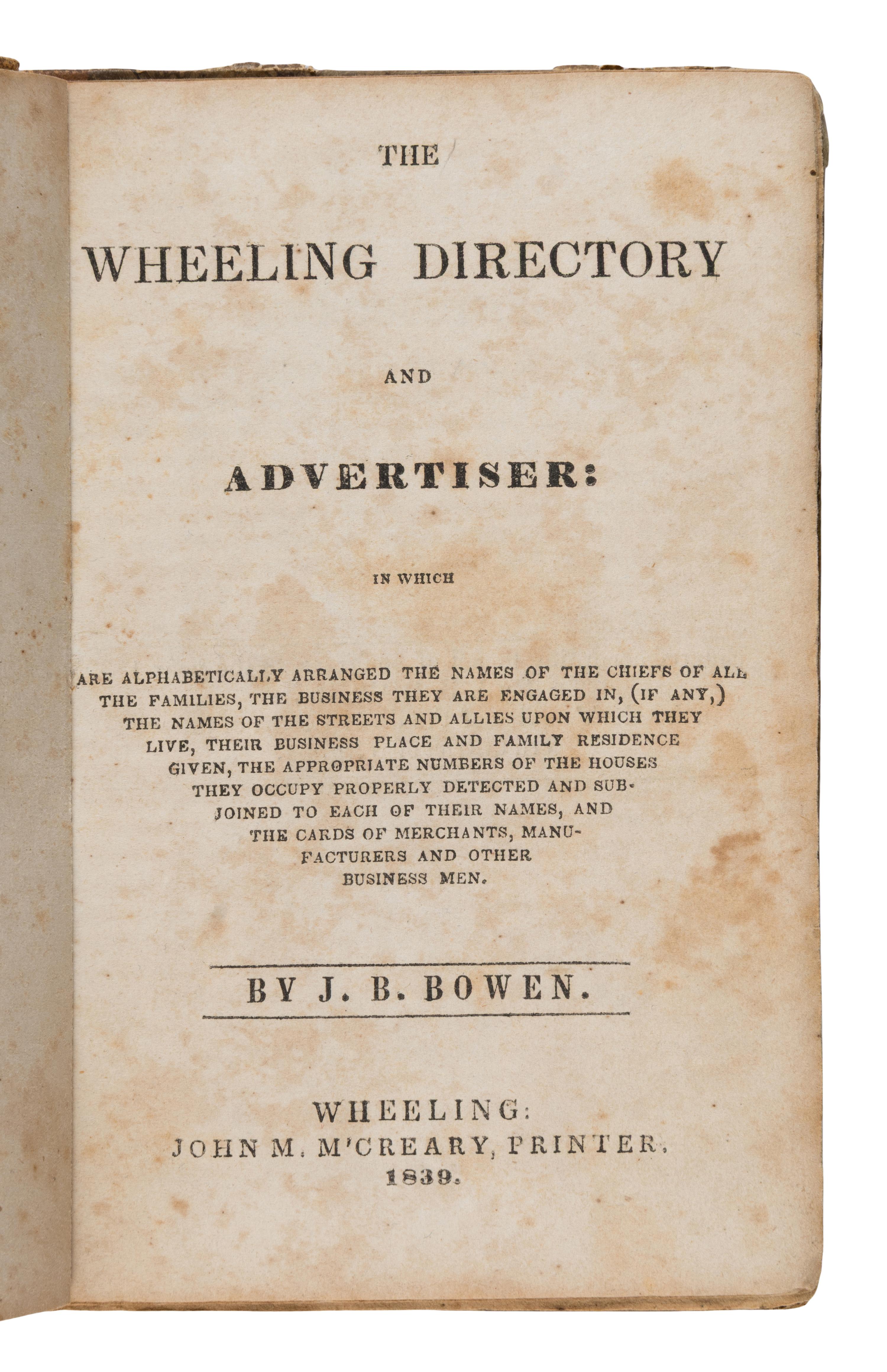[West Virginia]. Bowen, J.B. The Wheeling Directory and Advertiser... VA [West Virginia:] John M. M'Creary, 1839.