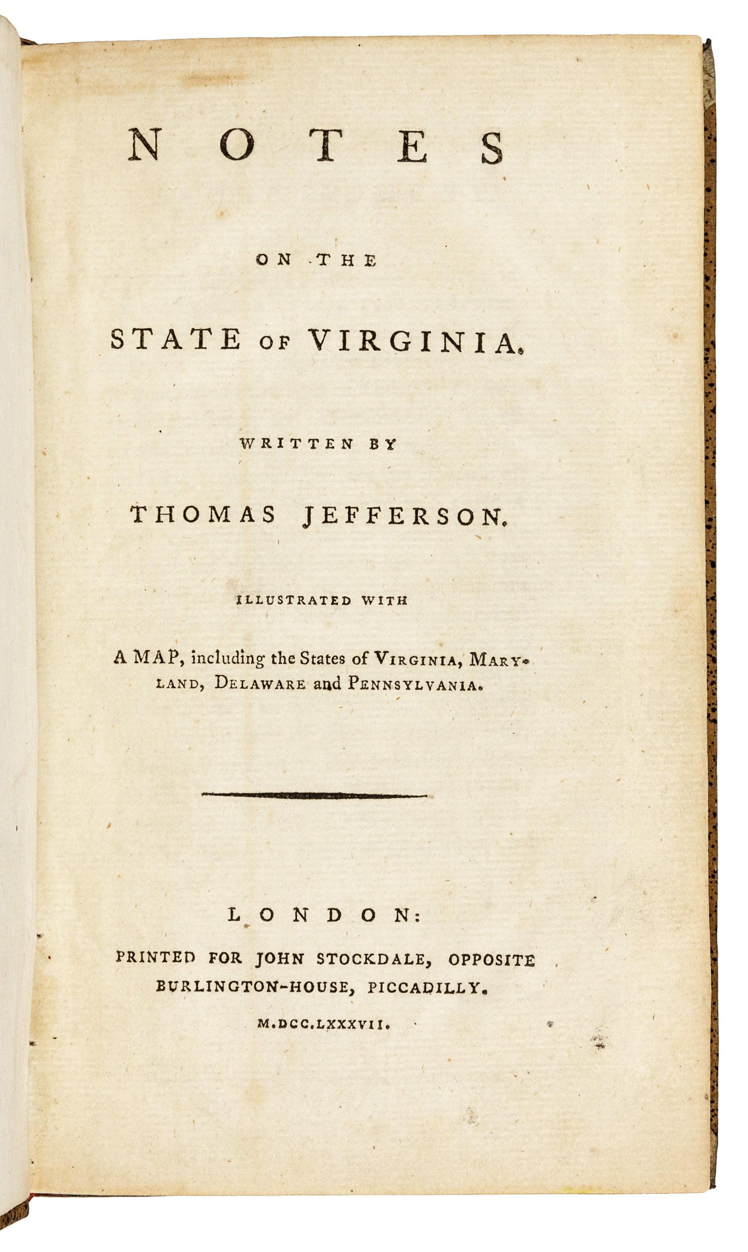 JEFFERSON, Thomas (1743-1826). Notes on the State of Virginia...Illustrated with A Map, including...Virginia, Maryland, Delaware and Pennsylvania . London: Printed for John Stockdale, 1787.