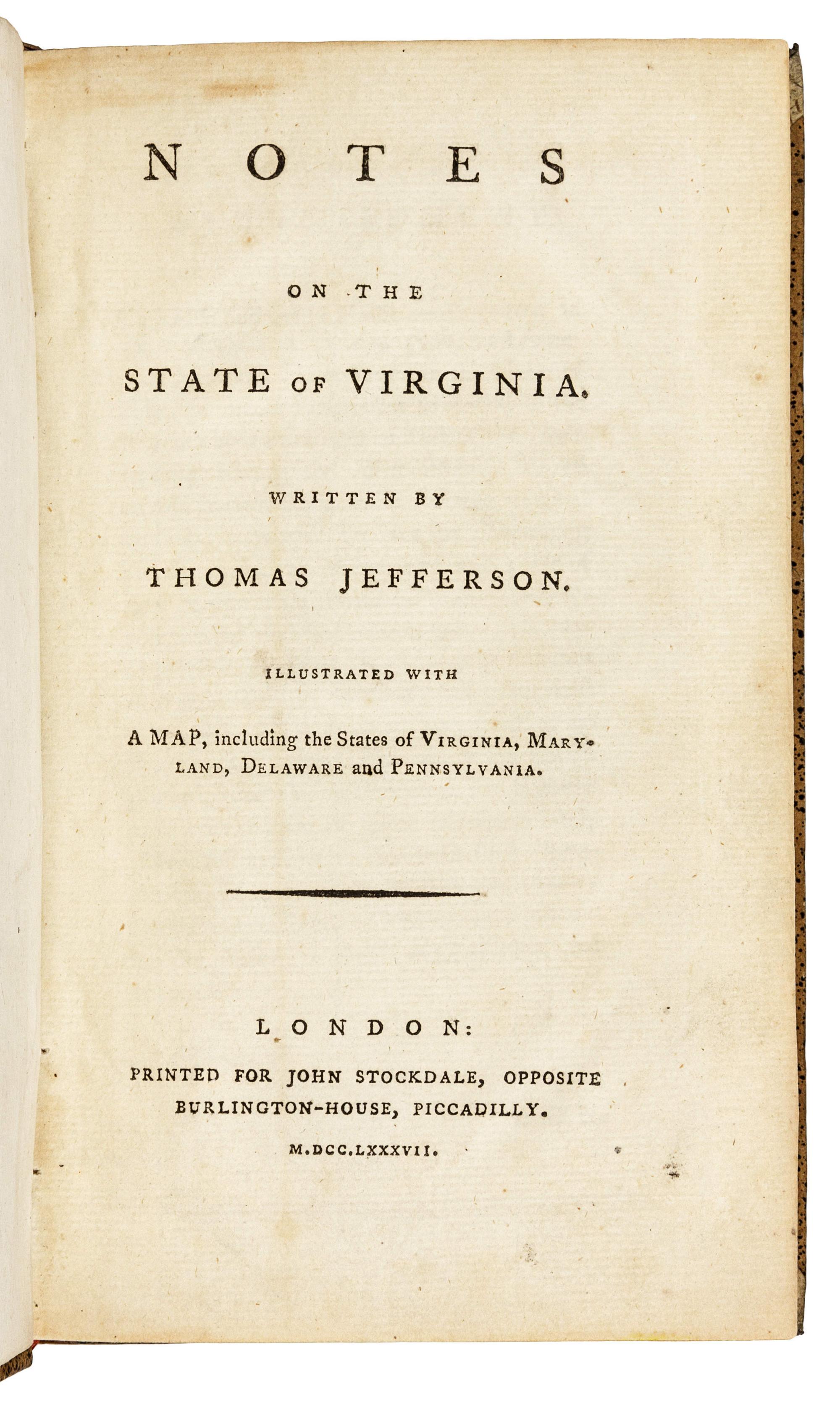 JEFFERSON, Thomas (1743-1826). Notes on the State of Virginia...Illustrated with A Map, including...Virginia, Maryland, Delaware and Pennsylvania . London: Printed for John Stockdale, 1787.