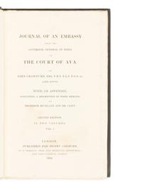CRAWFURD, John (1783-1868). Journal of an Embassy from the Governor-General of India to the Courts of Siam and Cochin China. [And:] ... To the Court of Ava . London: Henry Colburn and Richard Bentley, 1830, 1834.