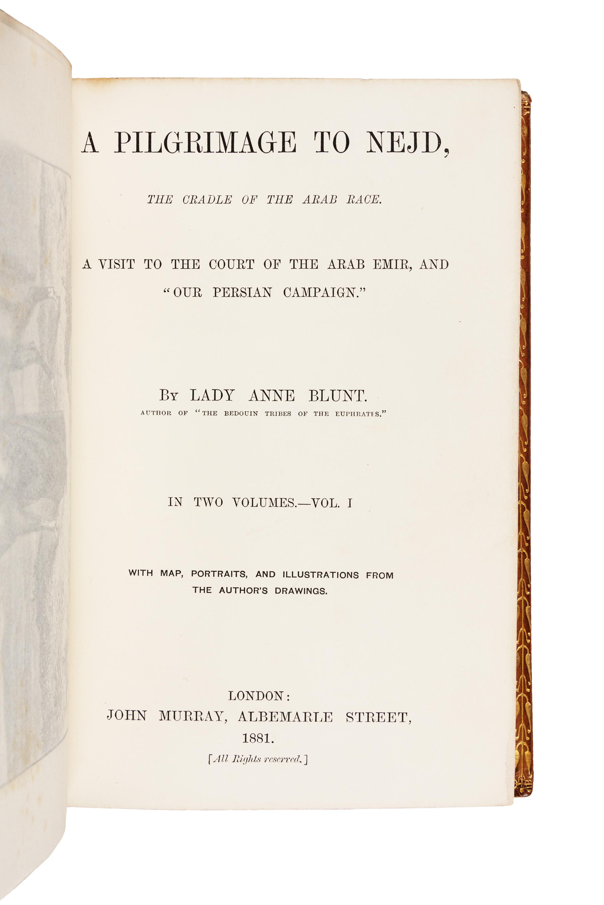 BLUNT, Anne, Lady (1837-1917). A Pilgrimage to Nejd, the Cradle of the Arab Race. A Visit to the Court of the Arab Emir, and "Our Persi