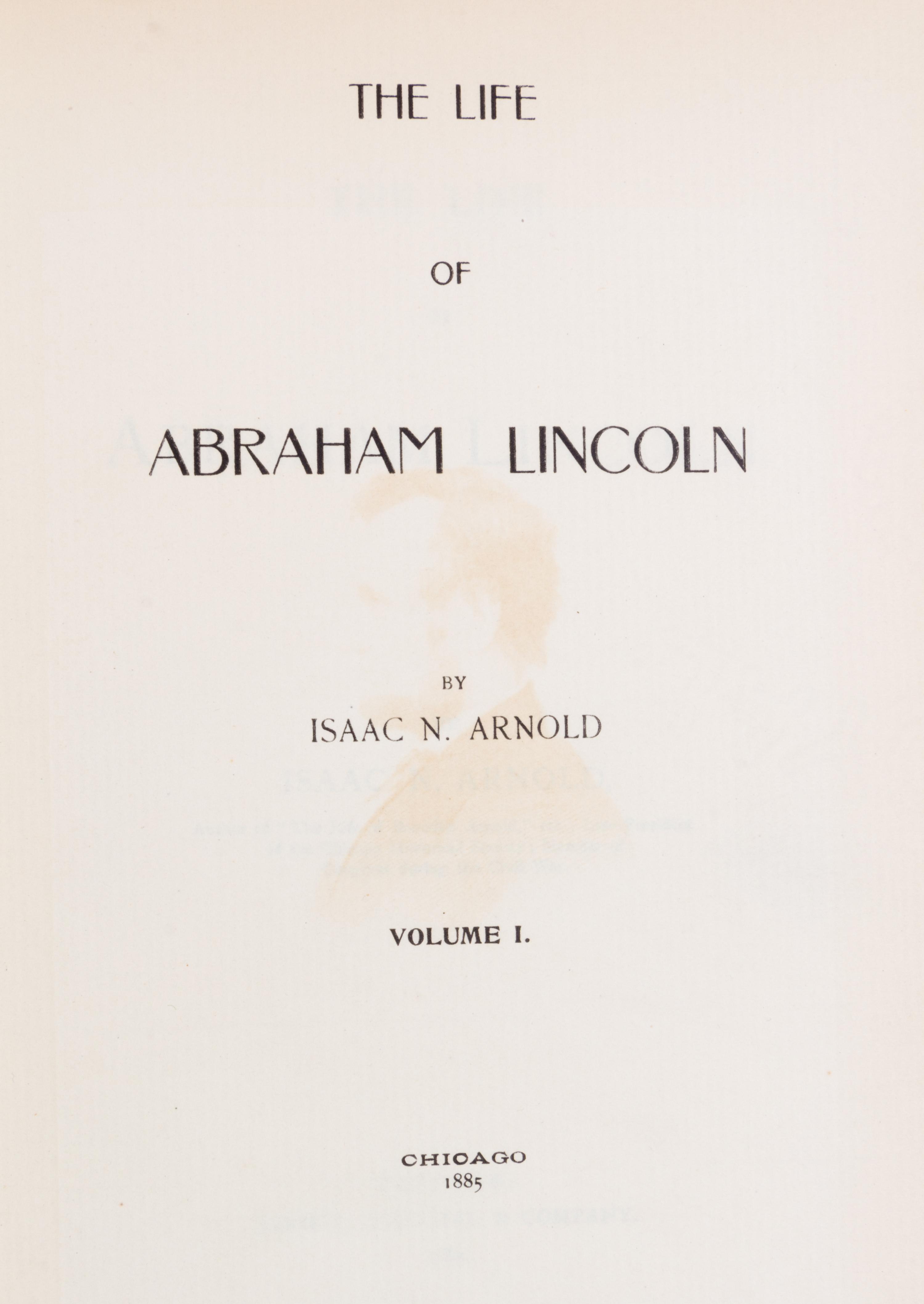 (LINCOLN, ABRAHAM) ARNOLD, ISAAC. The Life of Abraham Lincoln. Chicago, 1885. 2 vols., with over 100 autographed items.