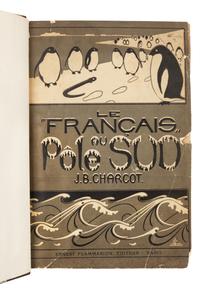 CHARCOT, Jean-Baptiste A. E. (1867-1936). Journal de L'Expedition Antarctique Française 1903-1905. Le "Français" au Pôle Sud… Paris: Er