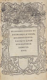 [Architecture] [Vitruvius]. Vitruvius iterum et frontinus a' locundo revisi repurgatique quantum ex collatione licuit