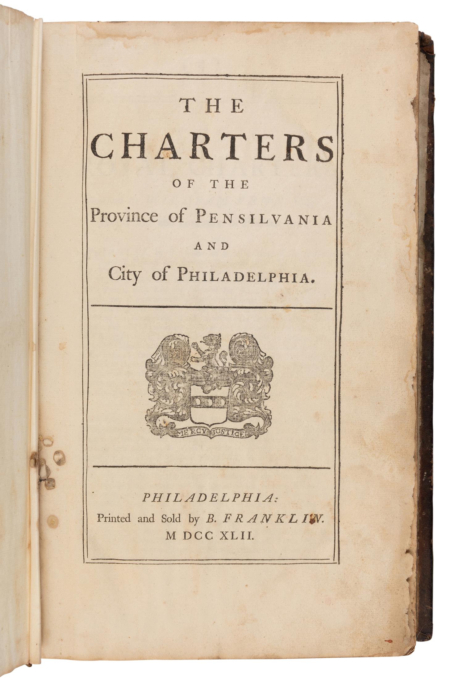 [FOUNDING FATHER]. FRANKLIN, Benjamin (1706-1790), printer. The Charters of the Province of Pensilvania and City of Philadelphia. [With:] A Collection of All the Laws of Province of Pennsylvania, Nowin Force. [And:] An Appendix Containing a Summary... Philadelphia: Benjamin Franklin, 1742 [but 1743].