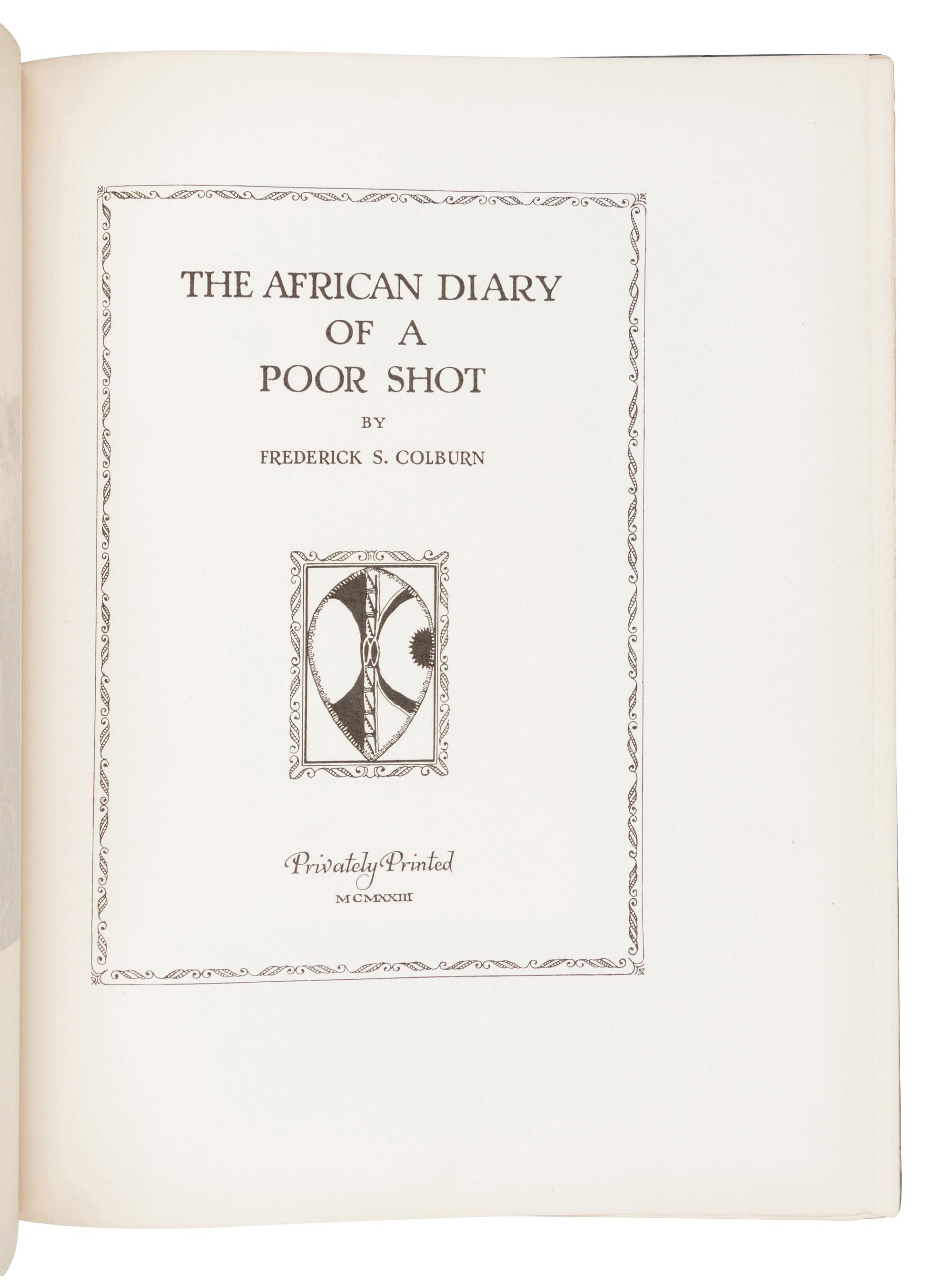 [SPORTING]. COLBURN, Frederick S. (1871-1960). The African Diary of a Poor Shot . N.p.: Privately Printed, 1923.