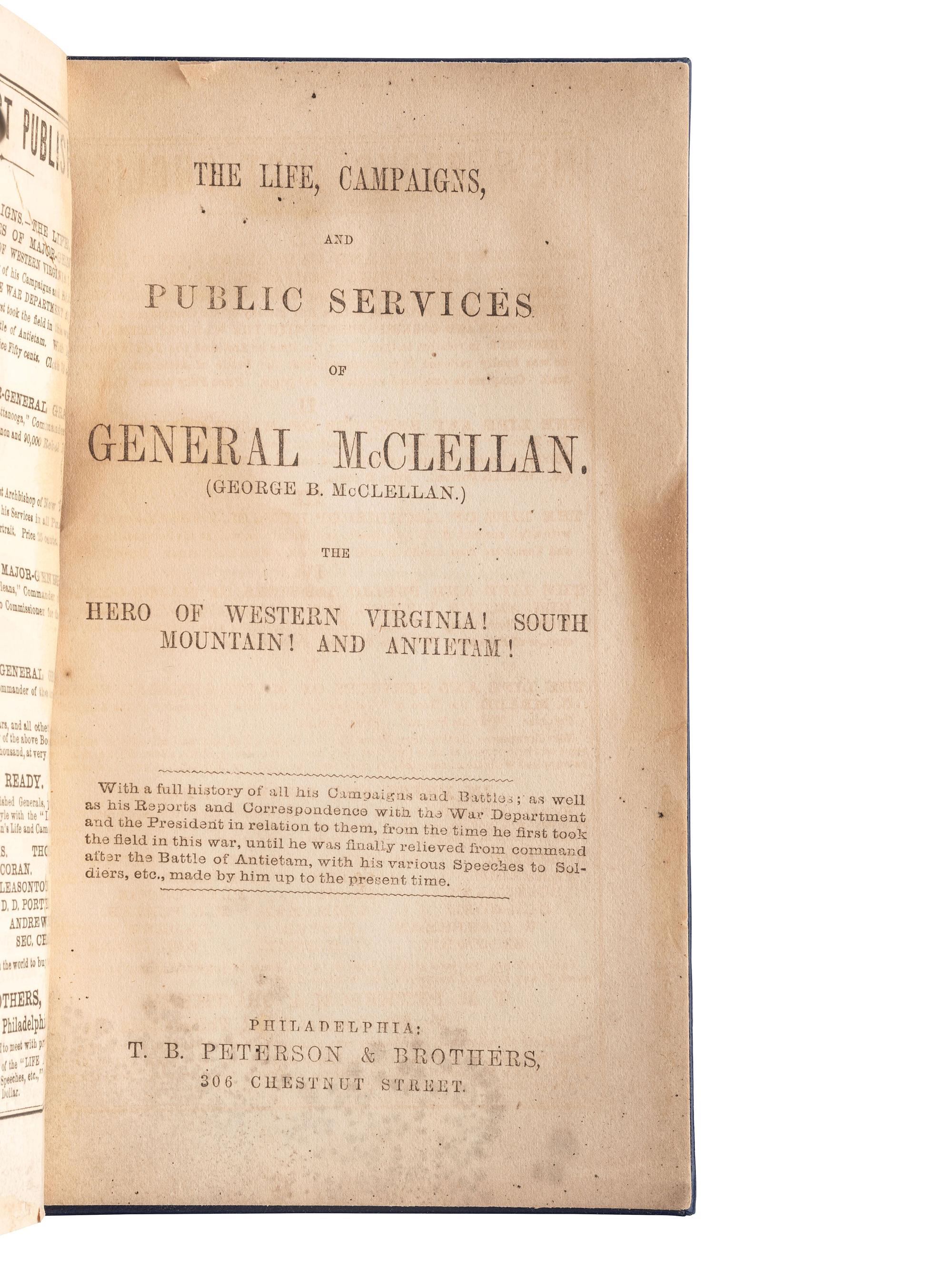 [CIVIL WAR -- McCLELLAN, George (1826-1885)]. The Life, Campaigns, and Public Services of General McClellan . The Hero of Western Virginia! Philadelphia, PA: T.B. Peterson & Brothers, 1864.