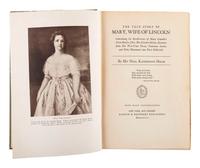 [LINCOLN, Abraham (1809-1865)]. HELM, Katherine. The True Story of Mary, Wife of Lincoln. New York and London: Harper & Brothers, 1928.