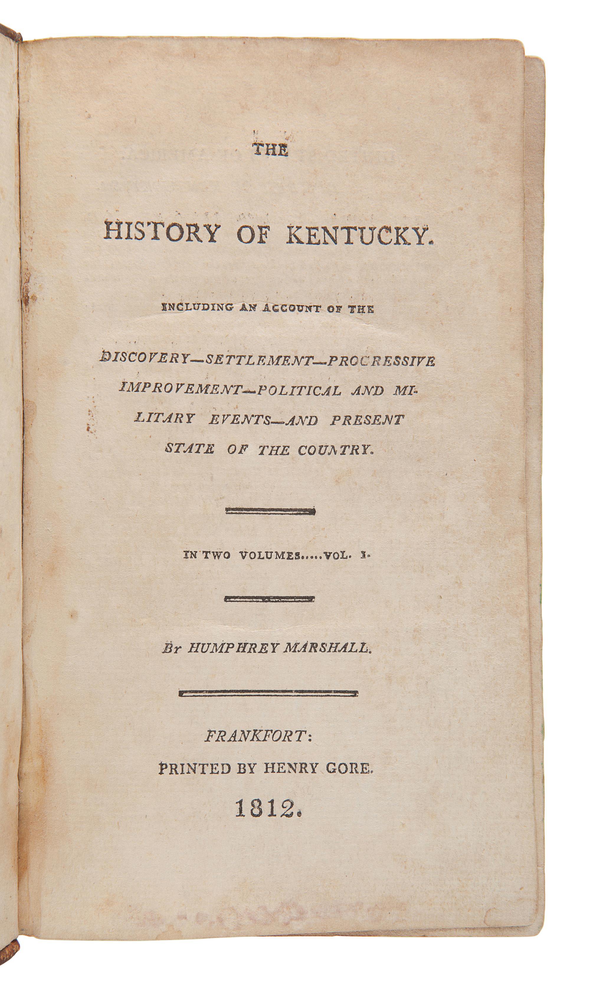 MARSHALL, Humphrey (1760-1841). The History of Kentucky . Frankfort: Henry Gore, 1812.