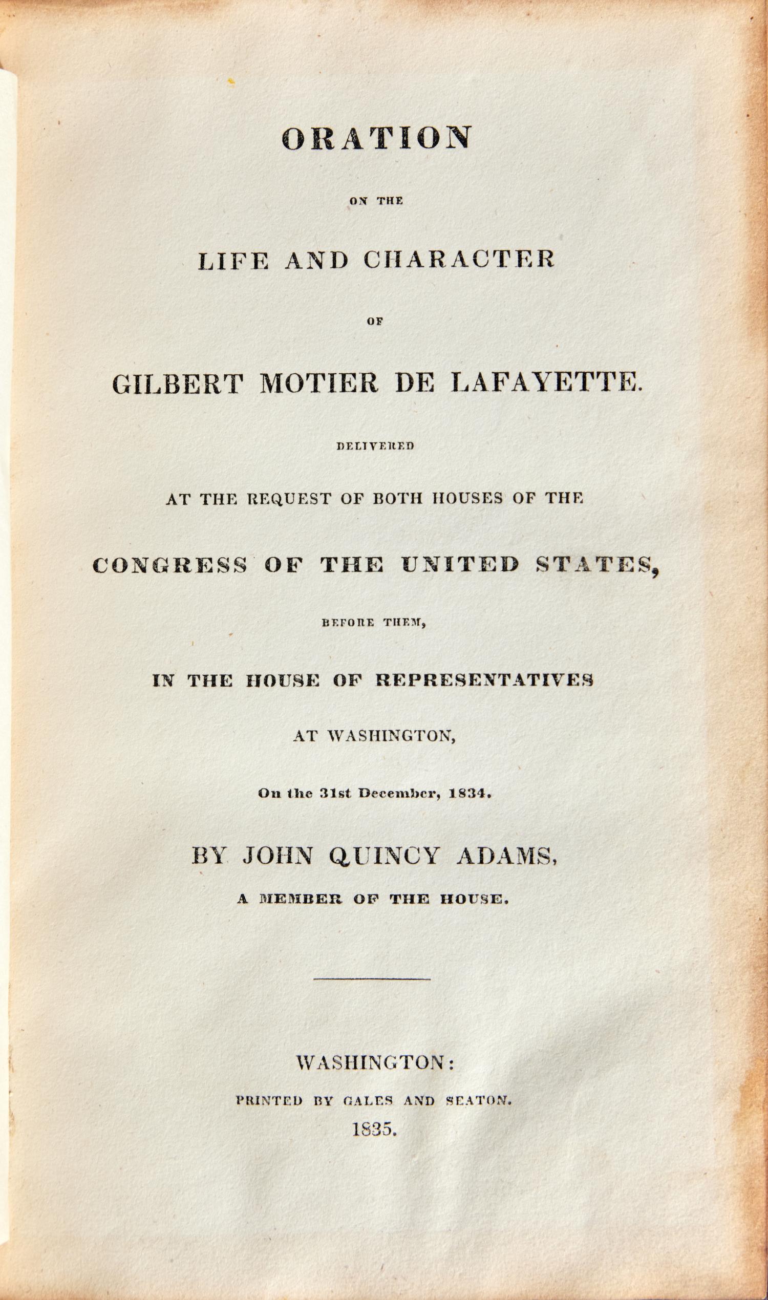 [Americana] Adams, John Quincy. Oration on the Life and Character of Gilbert Motier de Lafayette. Delivered at the Request of Both Houses of the Congress of the United States, Before Them, in the House of Representatives at Washington, On the 31st December, 1834