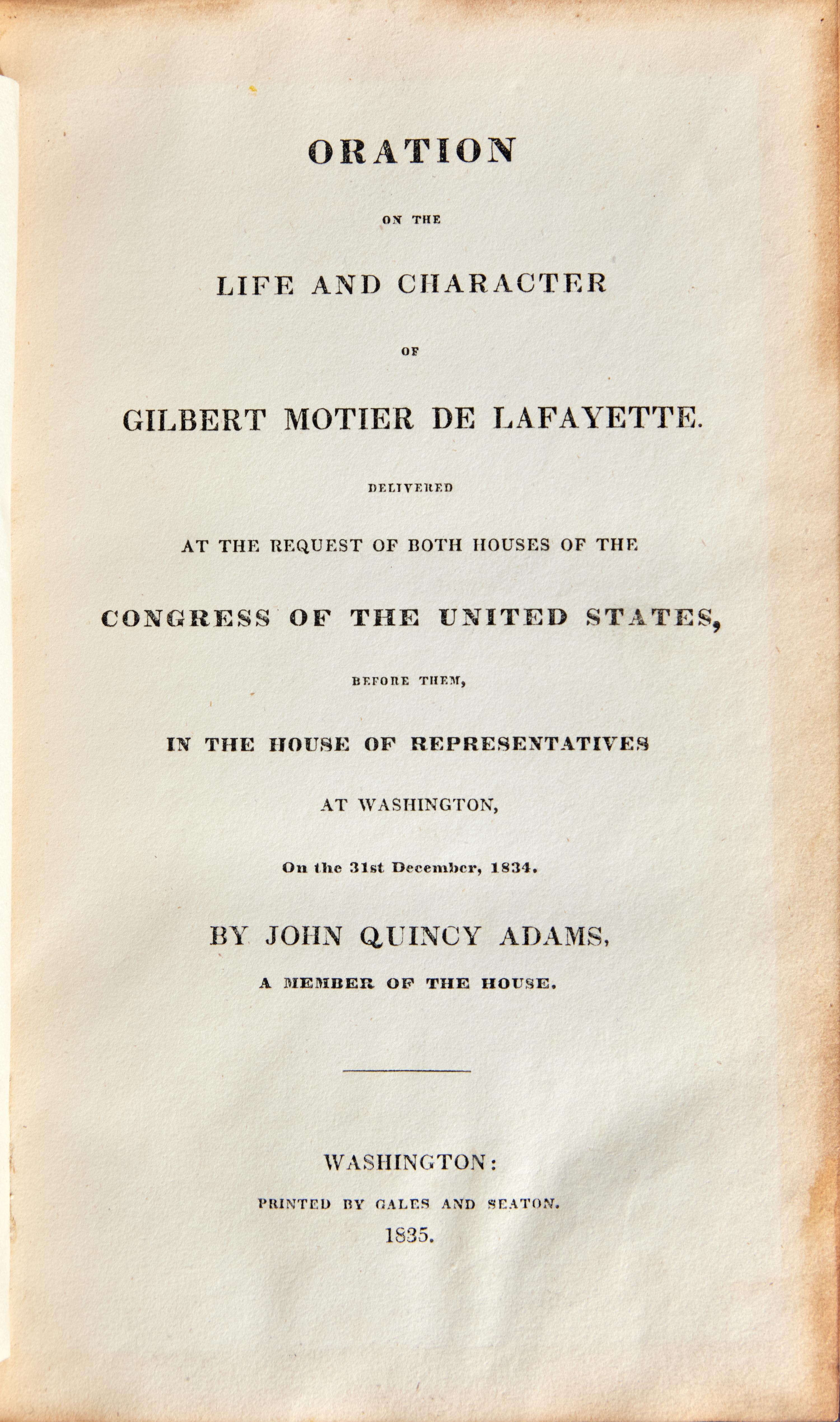 [Americana] Adams, John Quincy. Oration on the Life and Character of Gilbert Motier de Lafayette. Delivered at the Request of Both Houses of the Congress of the United States, Before Them, in the House of Representatives at Washington, On the 31st December, 1834