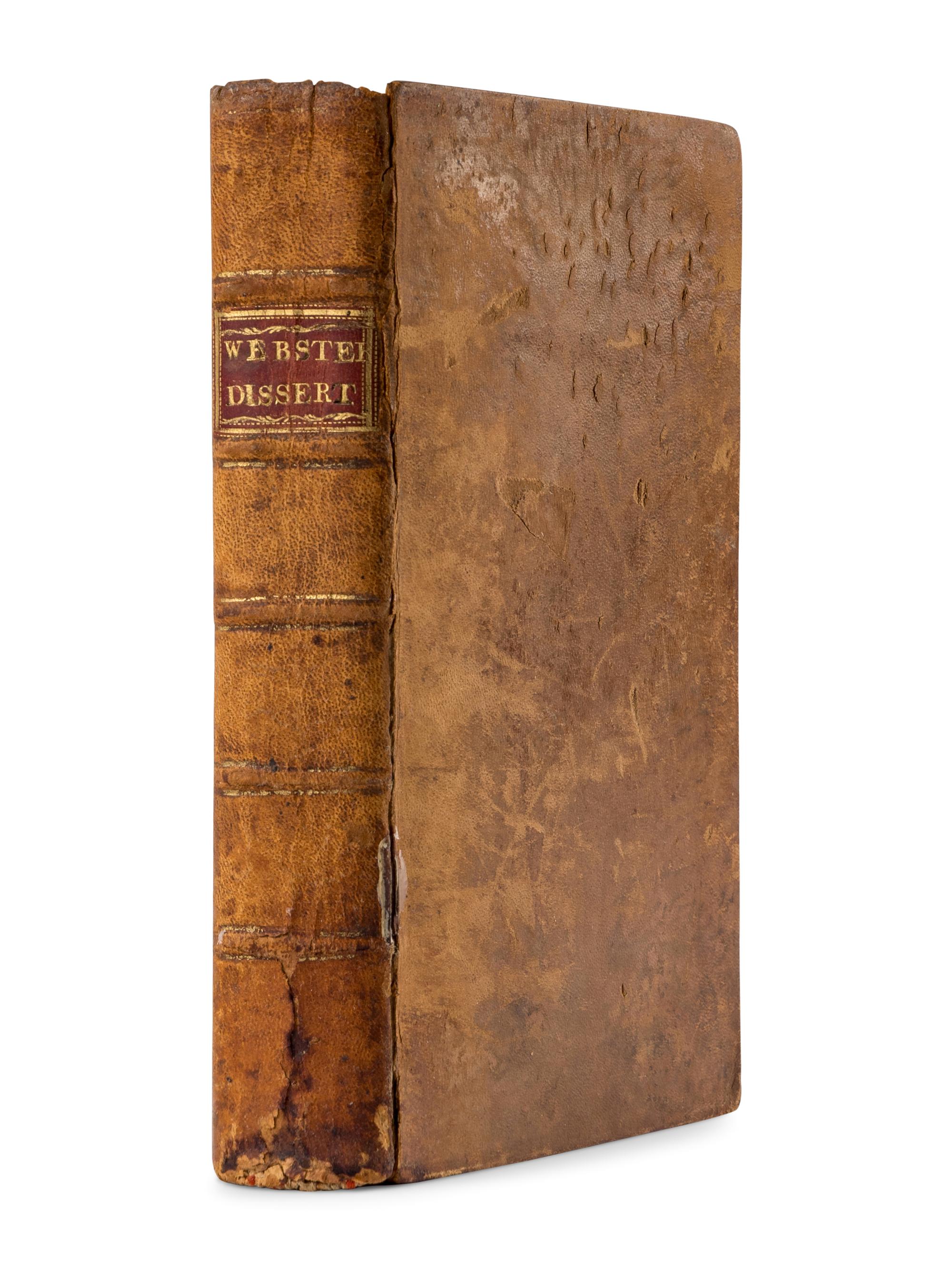 [FRANKLIN, Benjamin (1706-1790)]. WEBSTER, Noah (1758-1843). Dissertations on the English Language... to which is added... an Essay on a Reformed Mode of Spelling, with Dr. Franklin’s Arguments on that Subject . Boston: Printed for the author by Isaiah Thomas and Company, 1789.