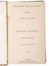 [ABOLITION -- QUAKERS]. Friends' Miscellany: Containing Memoirs of the Life of Warner Mifflin . Byberry: John & Isaac Comly, [1834]. Sammelband with 3 issues of Friends' Miscellany, 1831-1834.