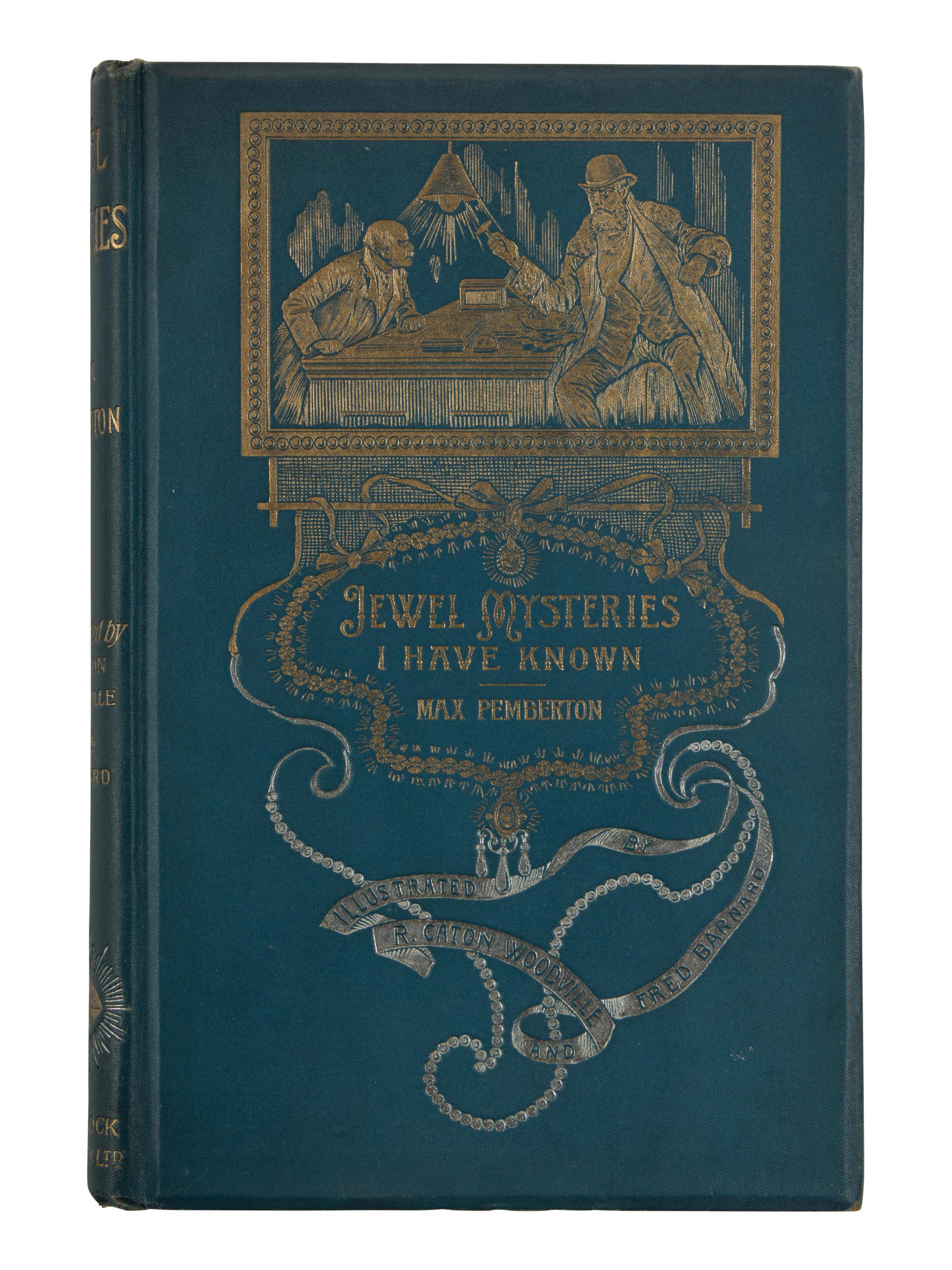 PEMBERTON, Max (1863-1950). Jewel Mysteries I Have Known From a Dealer's Notebook . London: Ward, Lock, & Bowden, Limited, 1894.