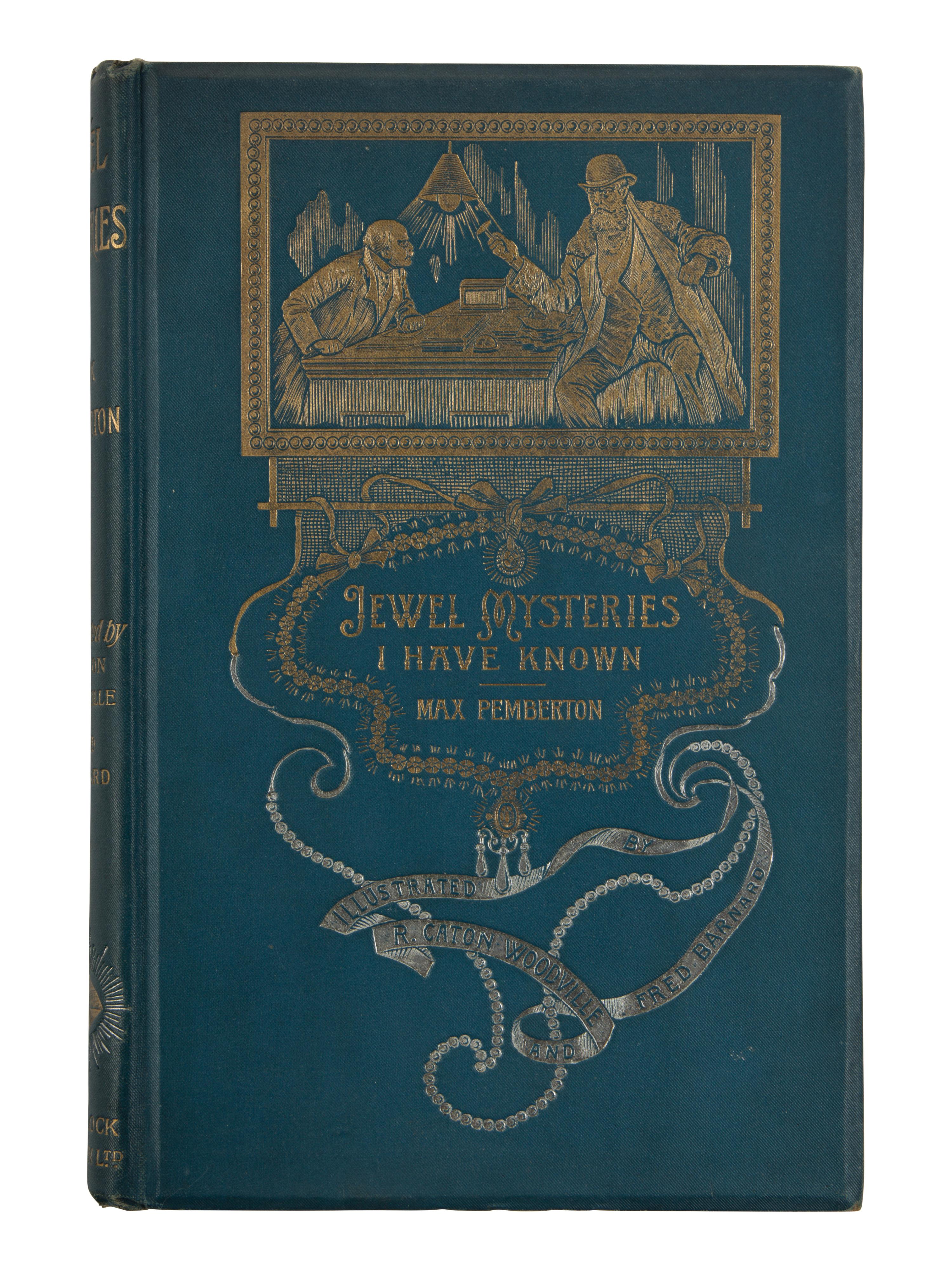 PEMBERTON, Max (1863-1950). Jewel Mysteries I Have Known From a Dealer's Notebook . London: Ward, Lock, & Bowden, Limited, 1894.