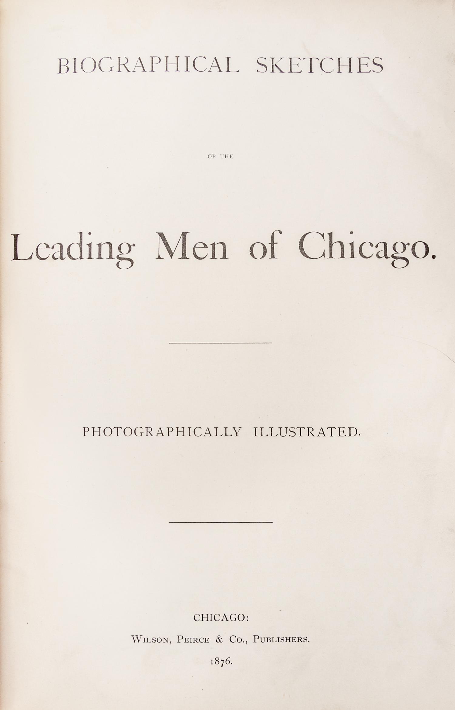 (CHICAGO) CARBUTT, JOHN, Biographical sketches of the leading men of Chicago. Photographically illustrated. 1876. Expnded edition.