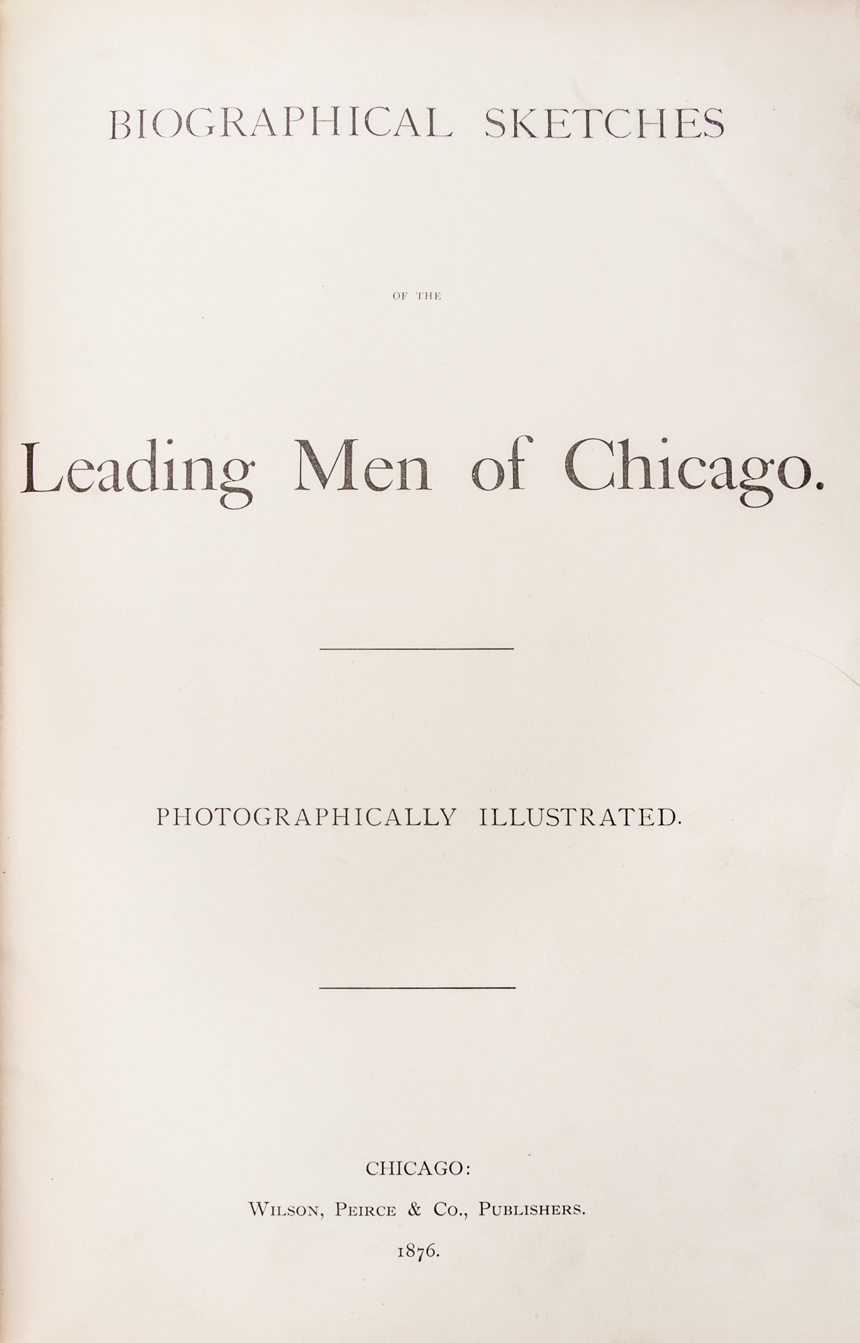 (CHICAGO) CARBUTT, JOHN, Biographical sketches of the leading men of Chicago. Photographically illustrated. 1876. Expnded edition.