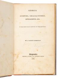 [GEORGIA] -- [LONGSTREET, Augustus Baldwin (1790-1870)]. Georgia Scenes, Characters, Incidents, &c. In the First Half Century of the Republic. Augusta, GA: Printed at the S.R. Sentinel Office, 1835.