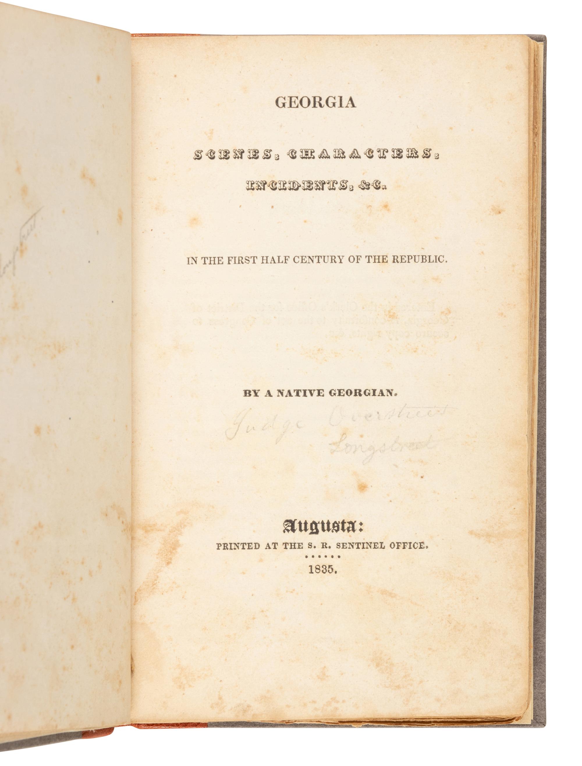 [GEORGIA] -- [LONGSTREET, Augustus Baldwin (1790-1870)]. Georgia Scenes, Characters, Incidents, &c. In the First Half Century of the Republic. Augusta, GA: Printed at the S.R. Sentinel Office, 1835.
