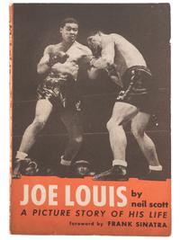[BOXING] -- [LOUIS, Joe (1914-1981)]. SCOTT, Neil. Joe Louis: A Picture Story of his Life . New York: Greenberg, 1947.
