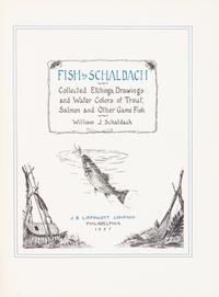 SCHALDACH, WILLIAM J. Fish. Collected Etchings, Drawings and Water Colors... Philadelphia, 1937. Limited ed.